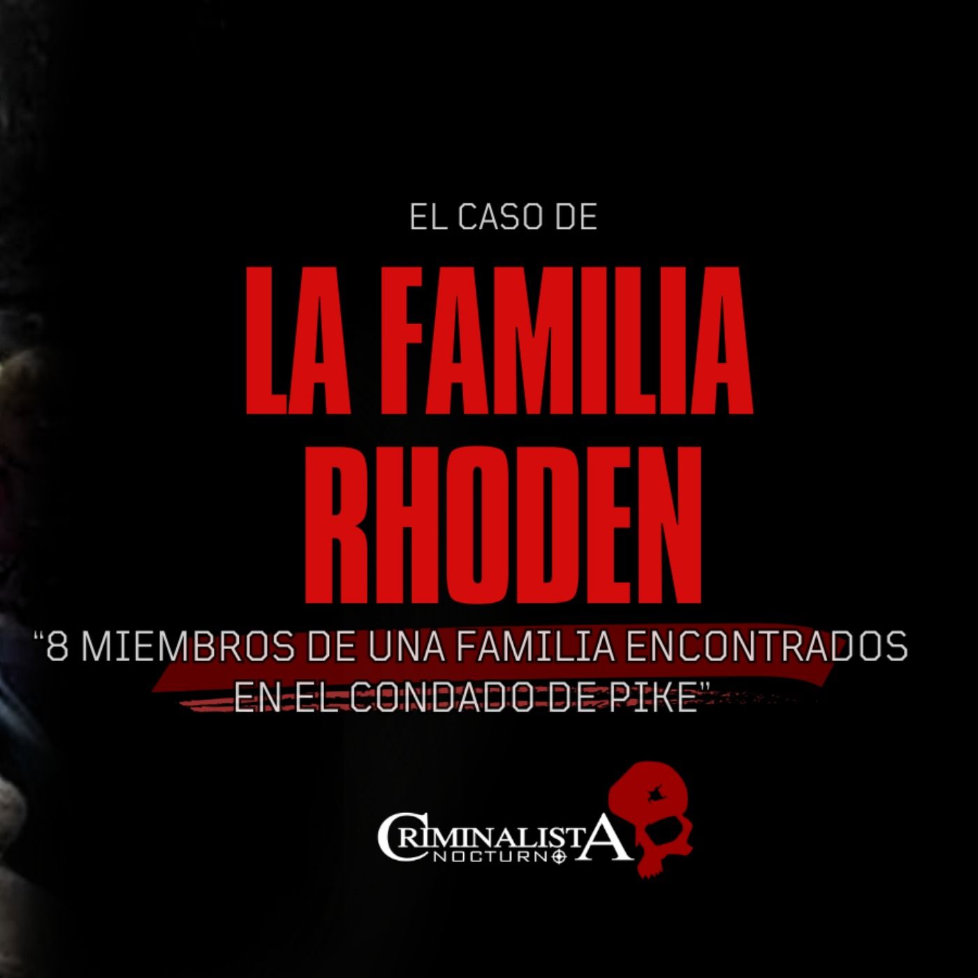 El caso de La familia Rhoden | Criminalista Nocturno