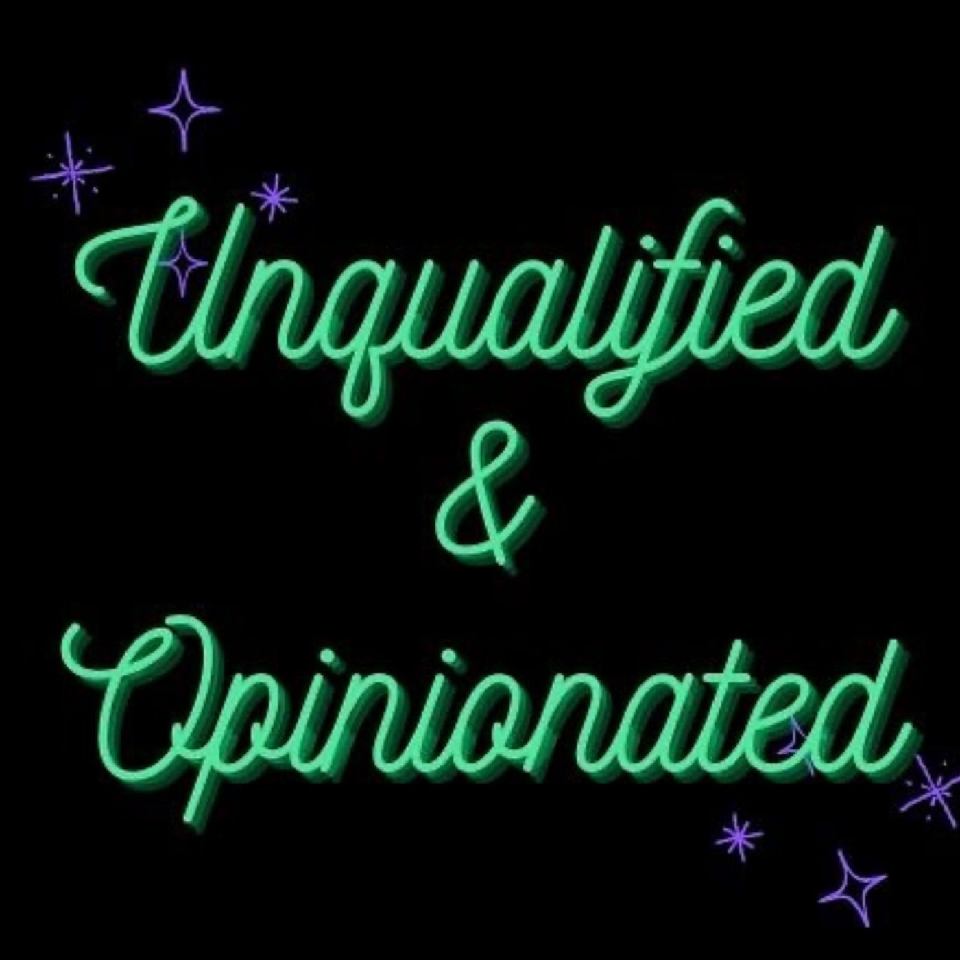 Unqualified & Opinionated