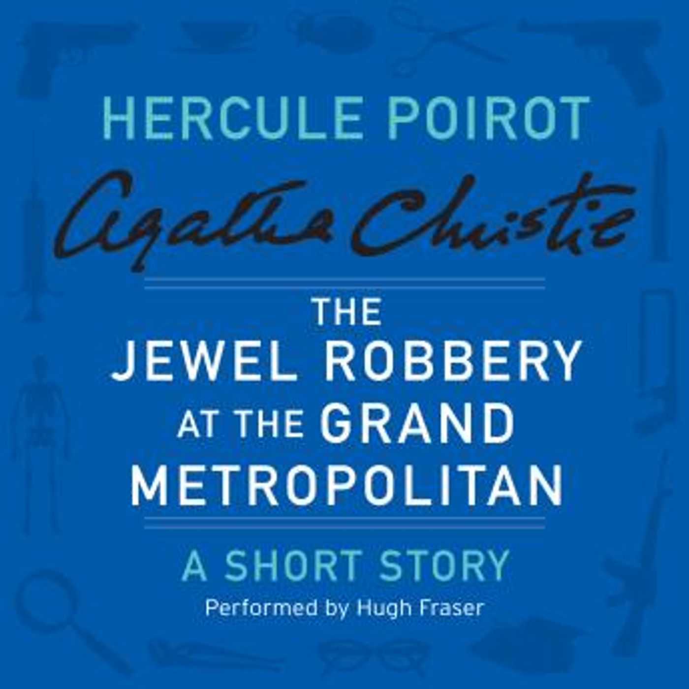 The Jewel Robbery at the Grand Metropolitan: A Hercule Poirot Short Story by Agatha Christie episode artwork