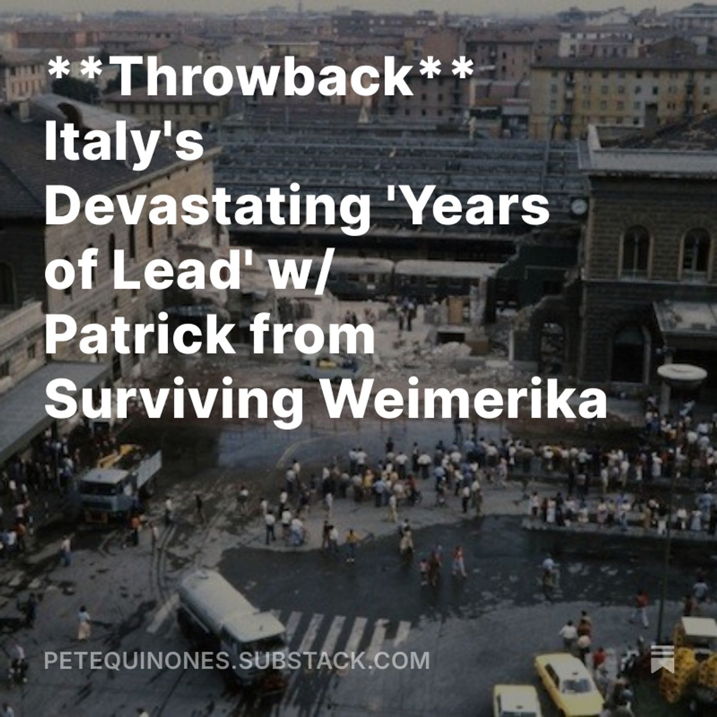 **Throwback** Italy's Devastating 'Years of Lead' w/ Patrick from Surviving Weimerika