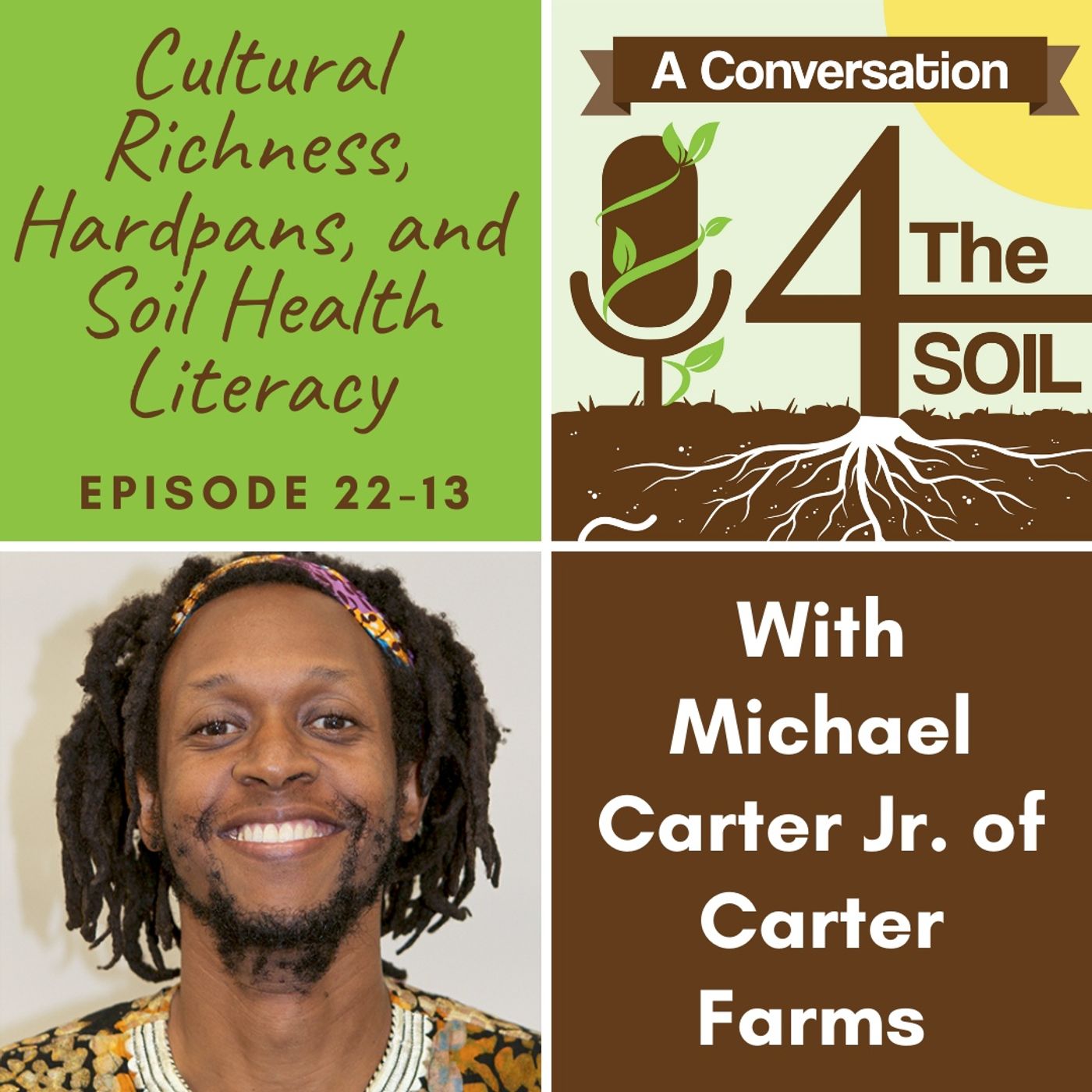 Episode 22 - 13: Cultural Richness, Hardpans, and Soil Health Literacy with Michael Carter Jr. of Carter Farms (Part I)