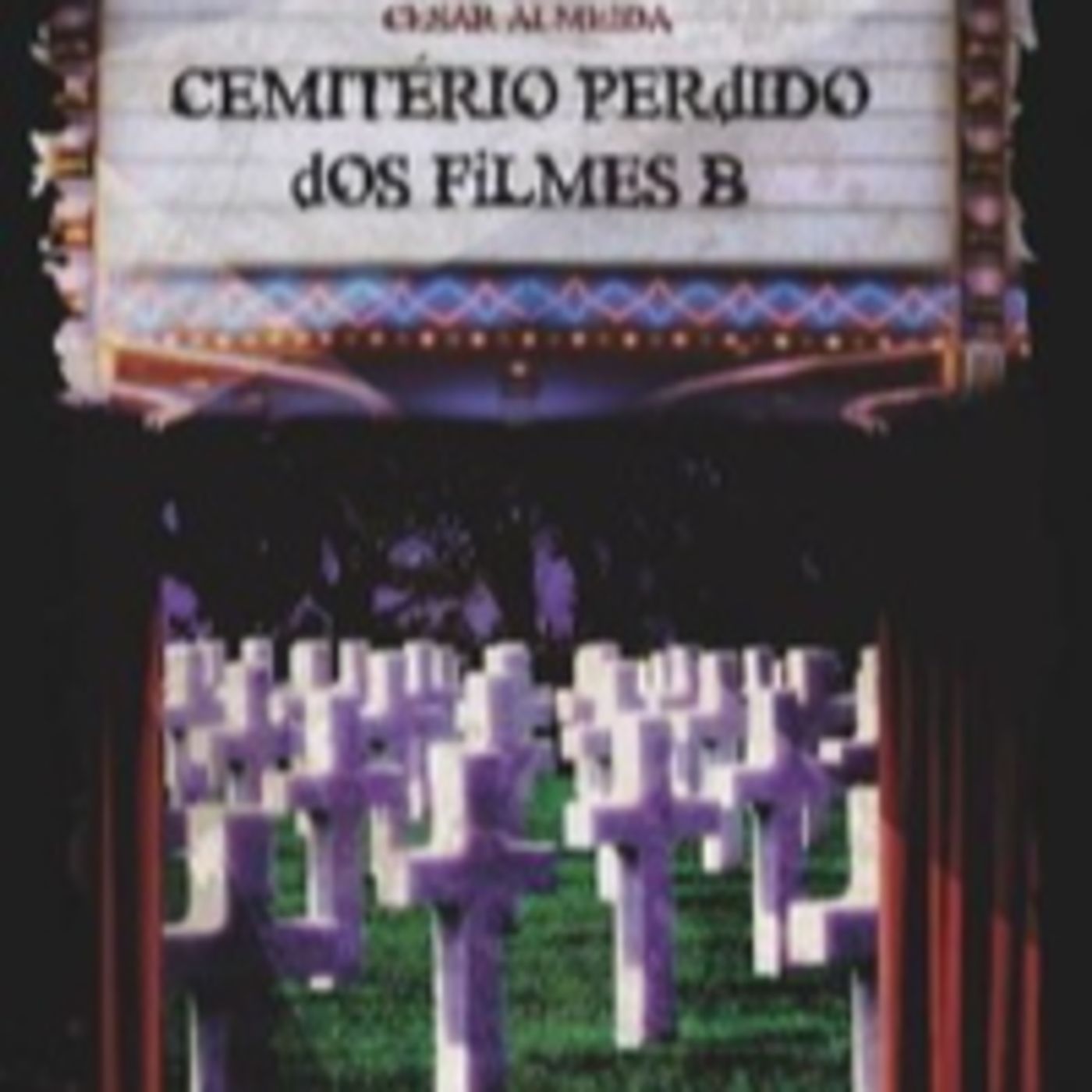 Entrevistamos César Almeida – Autor de “Cemitério Perdido dos filmes B “ episode artwork