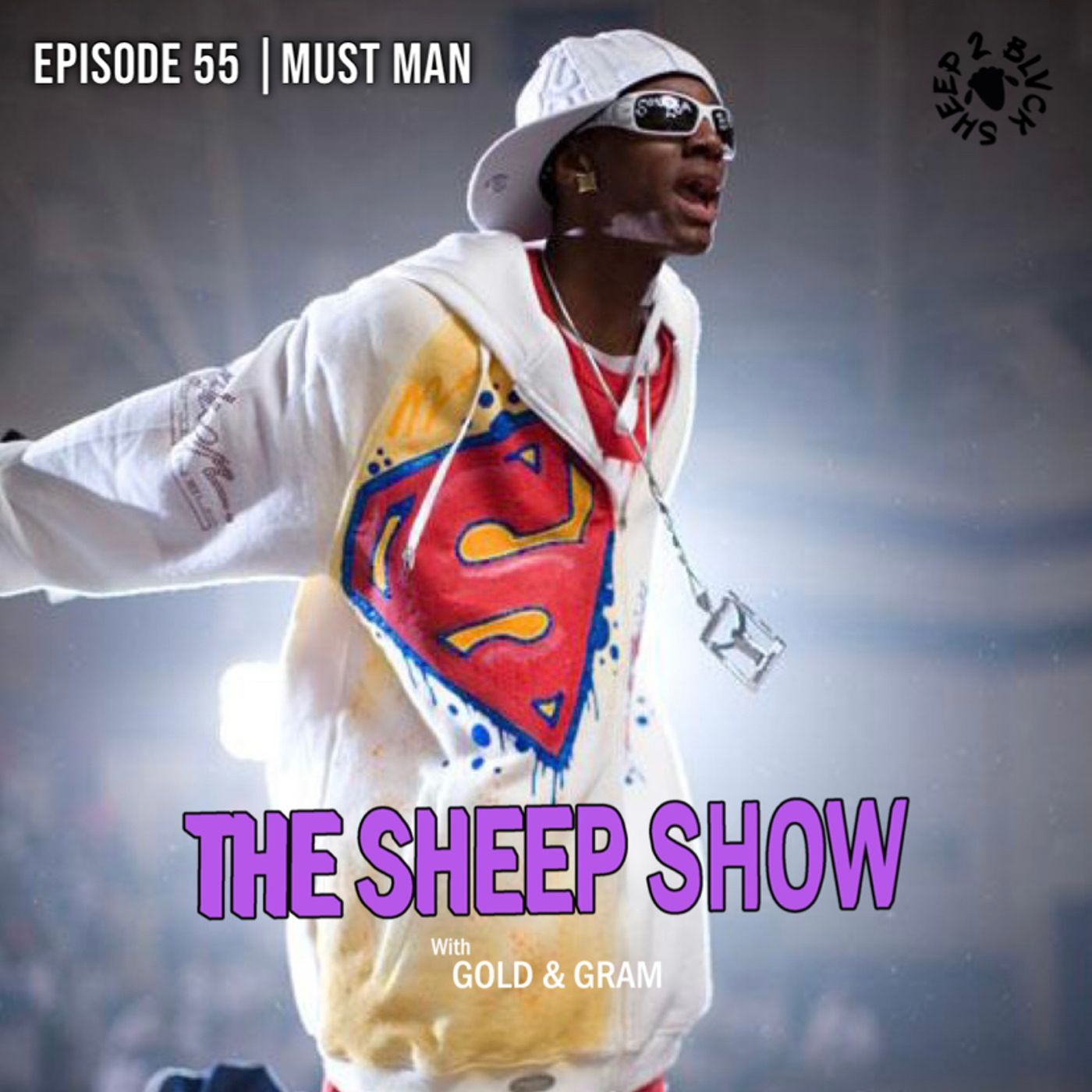 2BLVCKSHEEP's The Sheep Show - Must Man (Ep. 55)