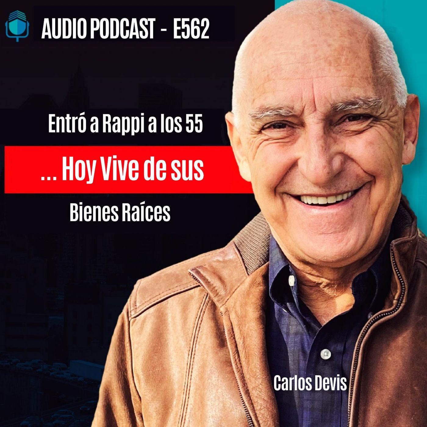 E562-Entró a Rappi a los 55... Hoy Vive de sus Bienes Raíces episode artwork