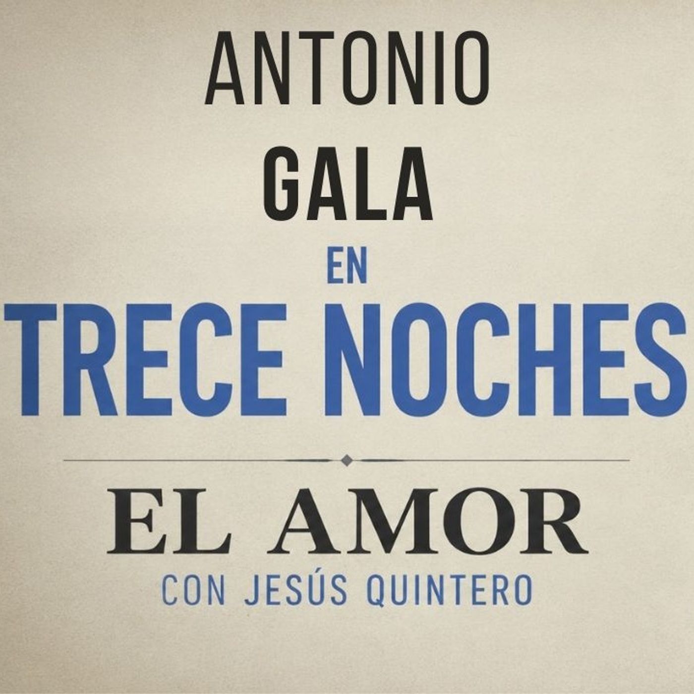 ❤️ ANTONIO GALA REVELA EL MISTERIO DEL AMOR | 13 NOCHES ENTREVISTA con JESÚS QUINTERO