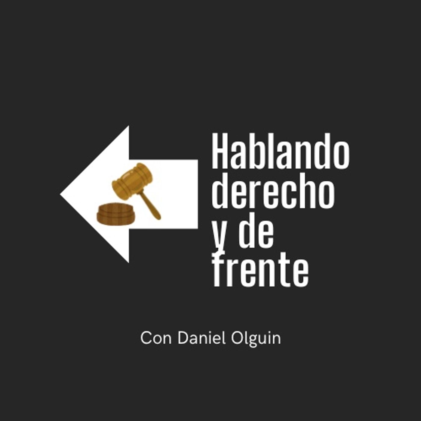 Hablando Derecho y de Frente con Daniel Olguin podcast artwork