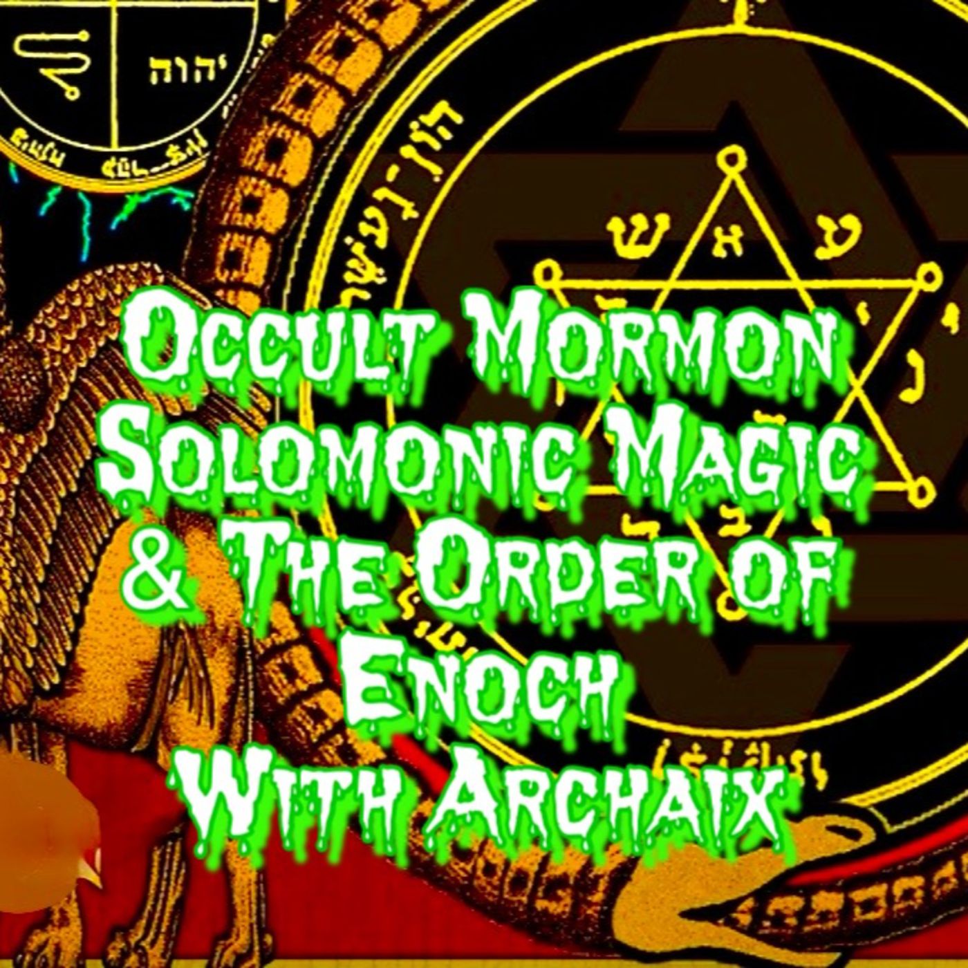 253. Unfiltered Esoterica: Occult Mormon Solomonic Magic & The Order Of Enoch with Archaix episode artwork