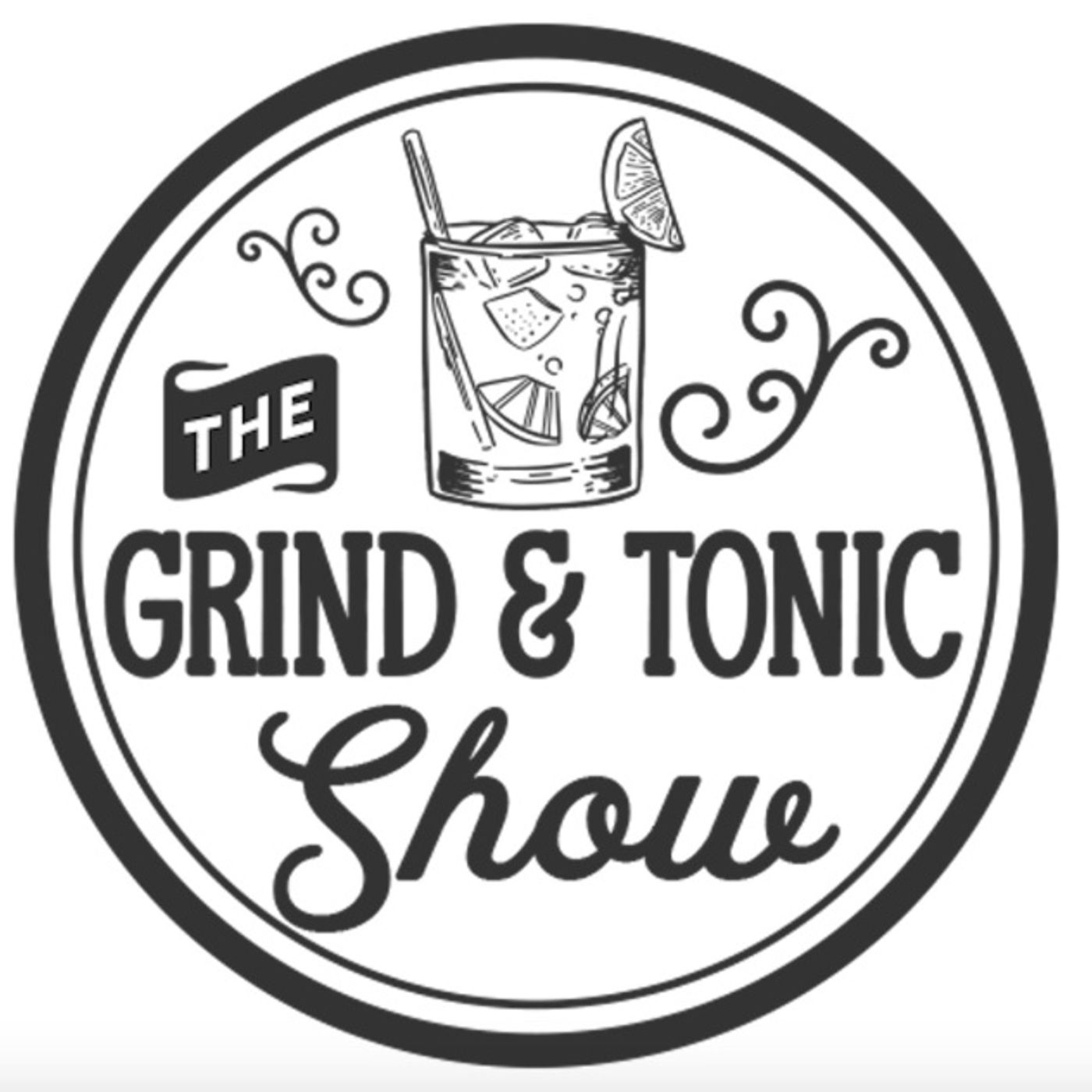 The Grind & Tonic Show