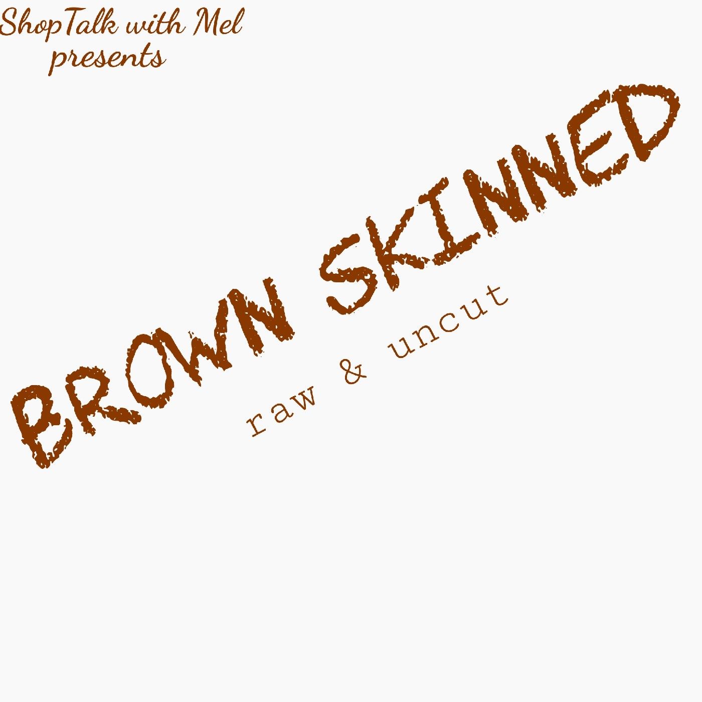 Brown Skinned