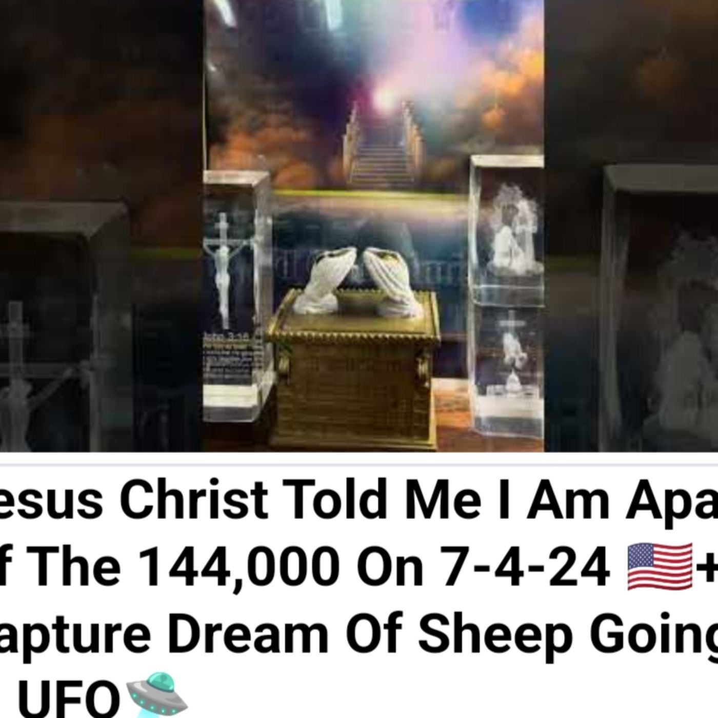 Jesus Christ Told Me I Am Apart Of The 144,000 On 7-4-24 🇺🇸+ Rapture Dream Of Sheep Going In UFO🛸 episode artwork
