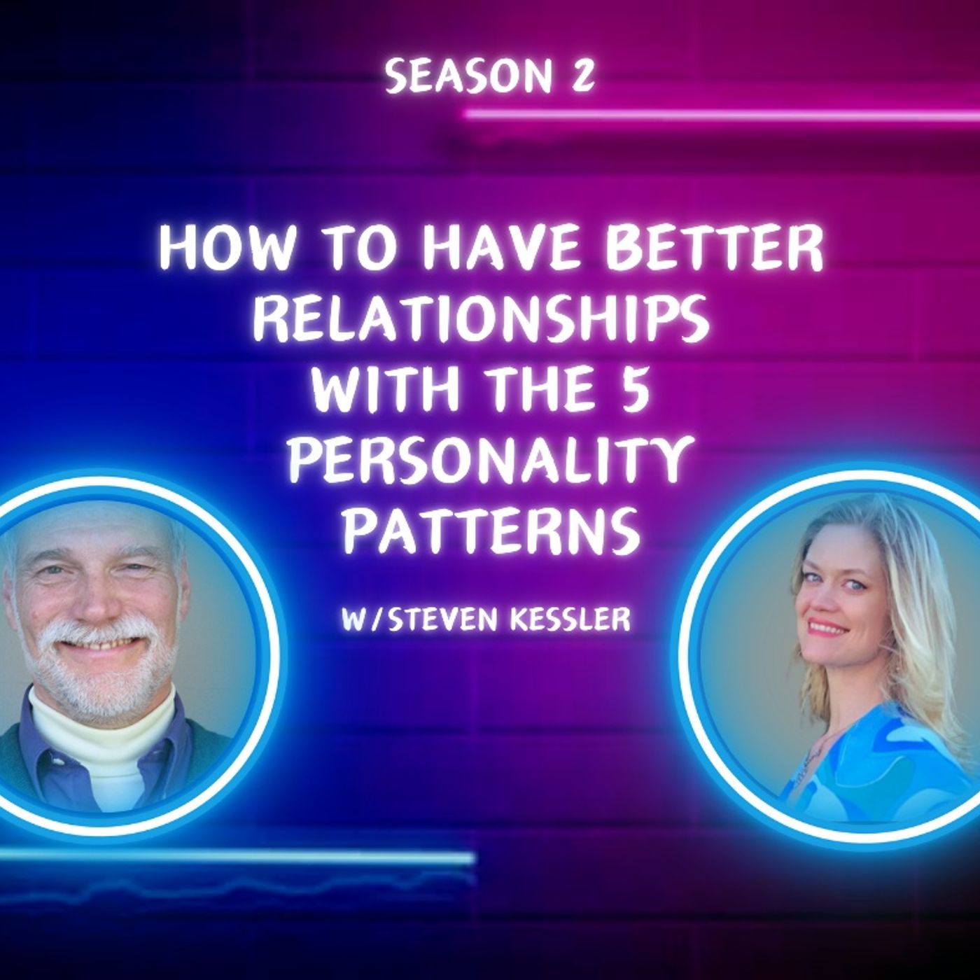 How to Have Better Relationships w/ The 5 Personality Patterns by Steven Kessler