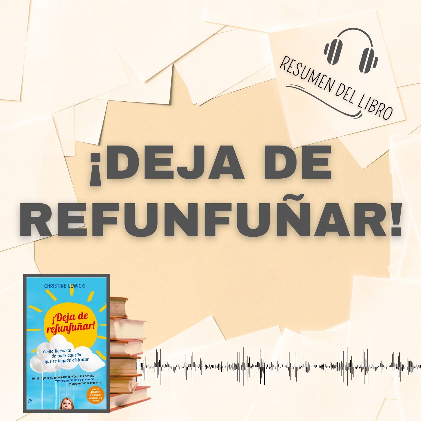 ¡DEJA DE REFUNFUÑAR! 📗 Resumen del Libro - Ideas Clave de CHRISTINE LEWICKI (Baja tu PDF📥)