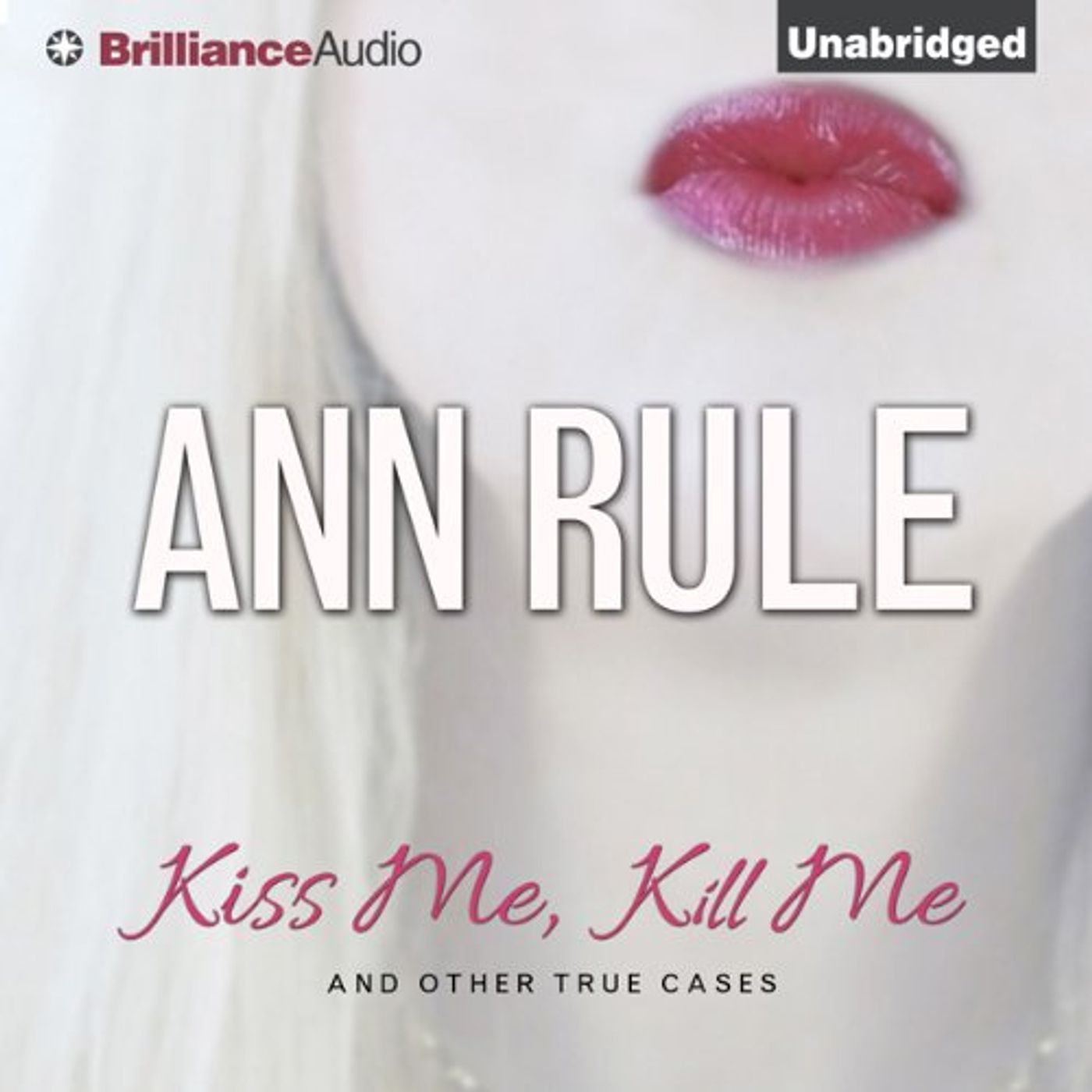 Kiss Me, Kill Me and Other True Cases Audiobook by Ann Rule episode artwork