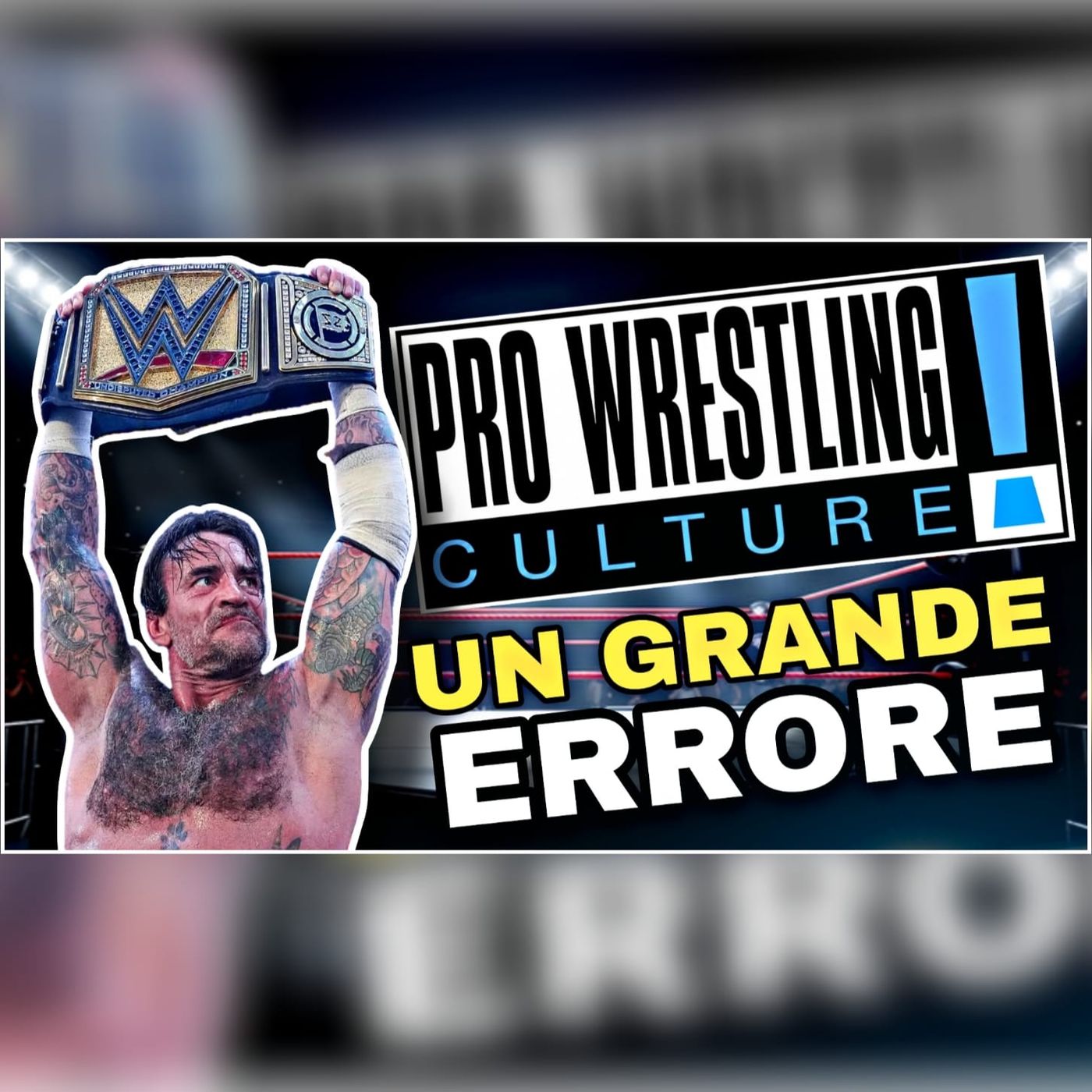 Pro Wrestling Culture #576 - CM PUNK campione è un errore episode artwork