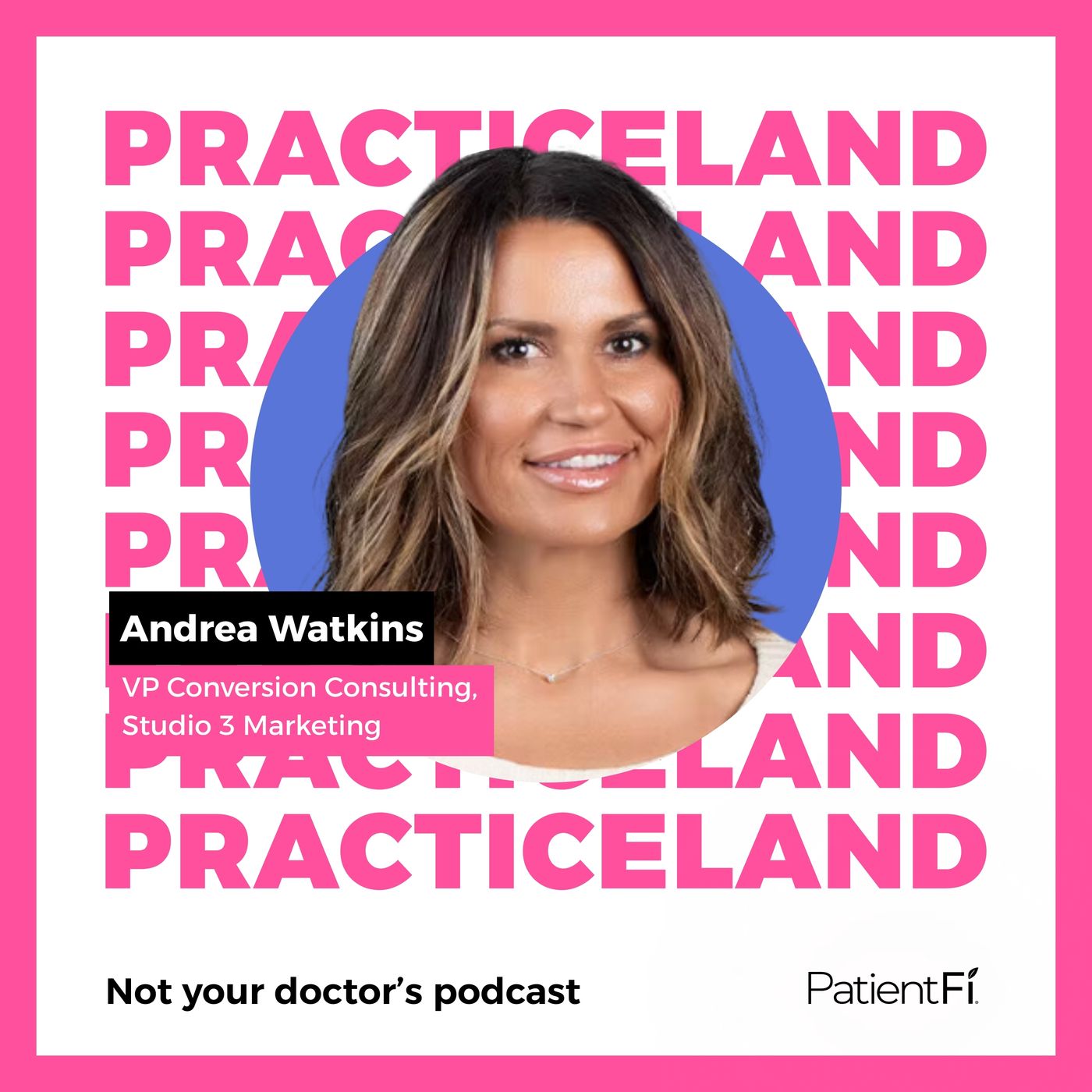 Practiceland: Not Your Doctor\'s Podcast