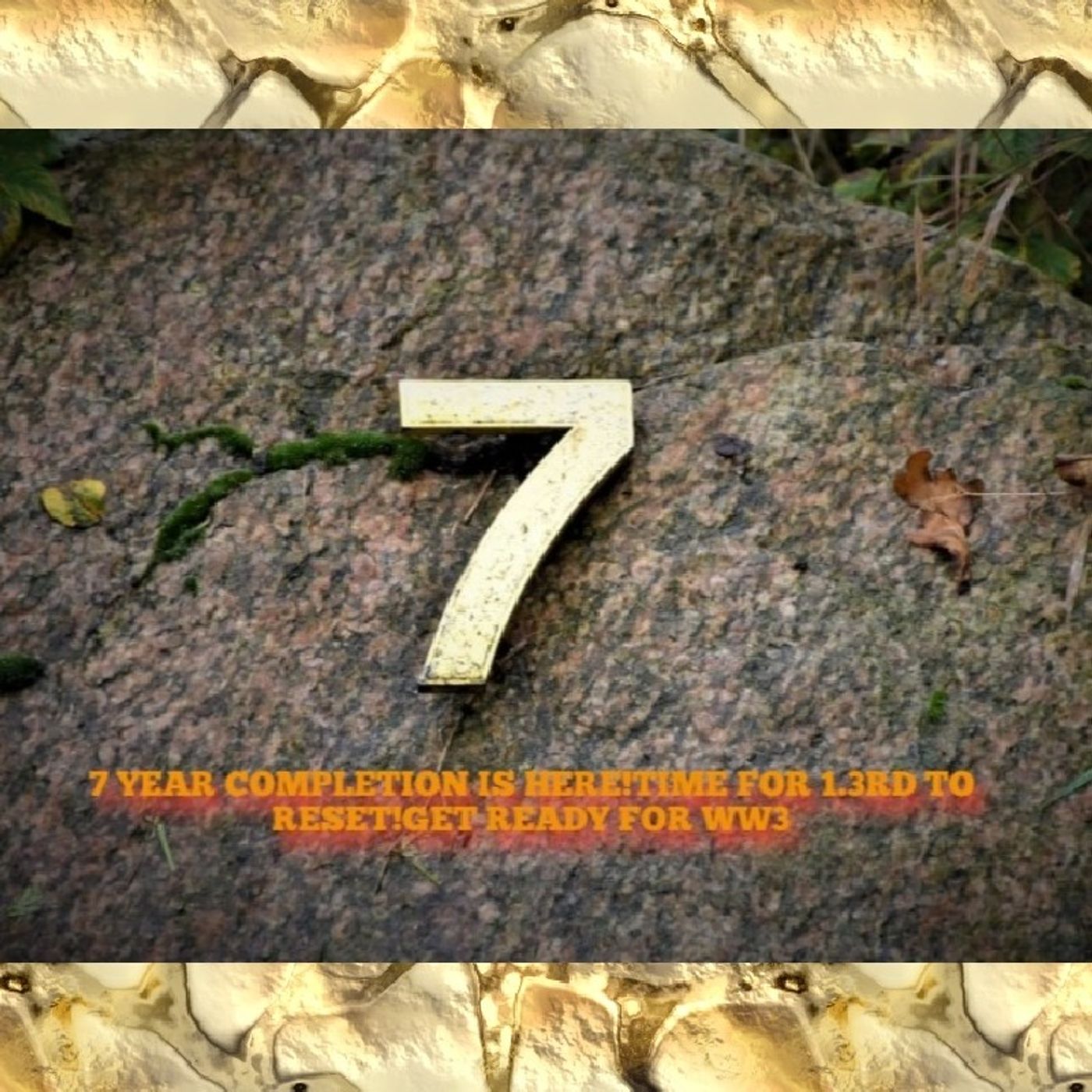 7 YEAR COMPLETION IS HERE!TIME FOR 1.3RD TO RESET!GET READY FOR WW3 episode artwork
