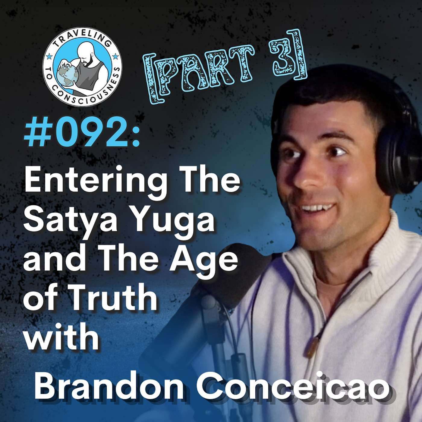 Odyssey #092: Brandon Conceicao - Part 3: Entering The Satya Yuga and The Age of Truth | Ep 218