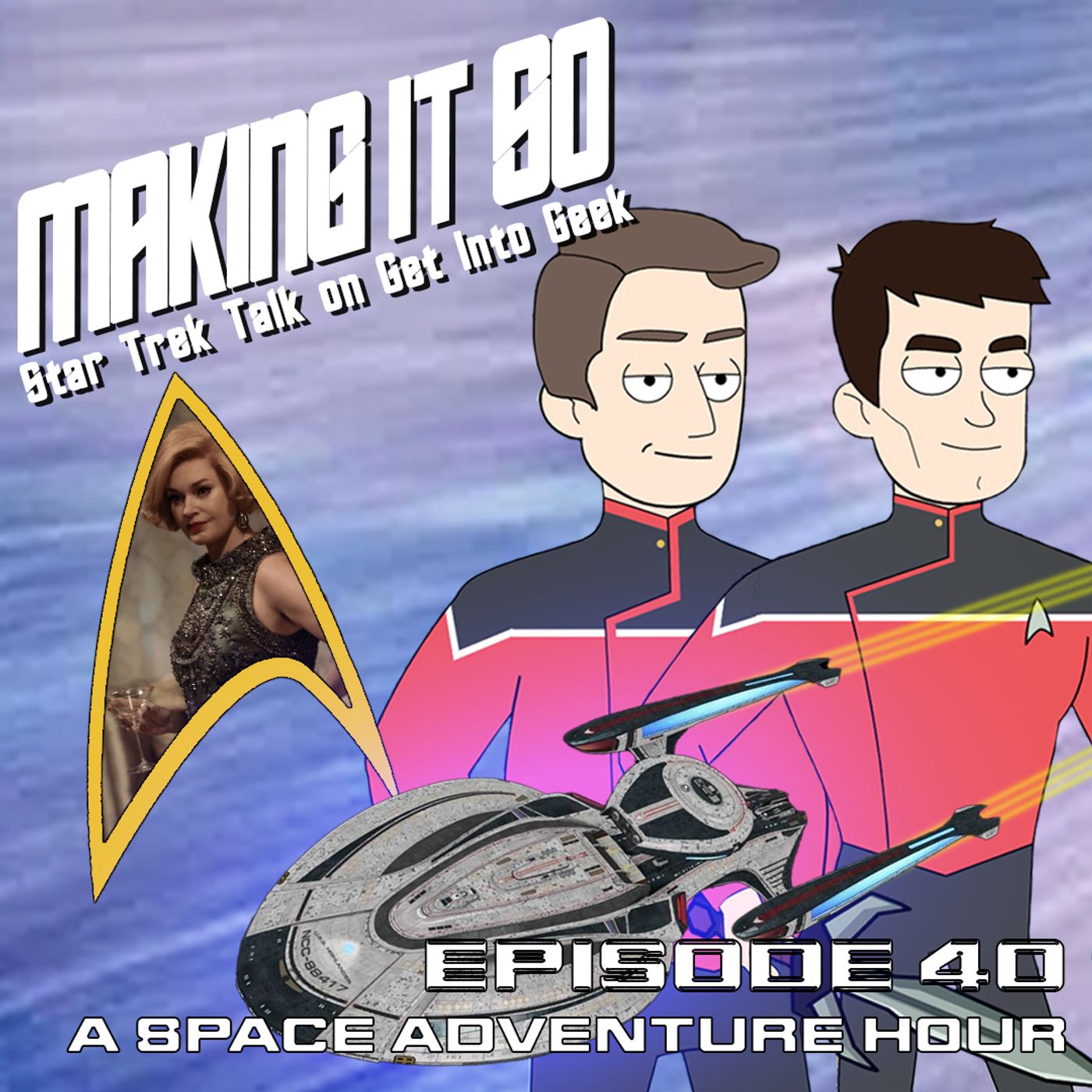 A Space Adventure Hour (Making It So - Star Trek Talk Episode 40) A Space Adventure Hour (Making It So - Star Trek Talk Episode 40)
