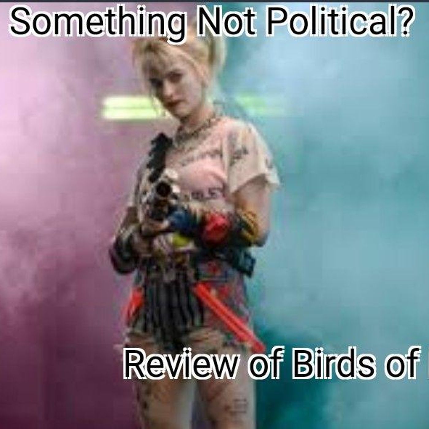 Something Not Political!? Review of Birds of Prey