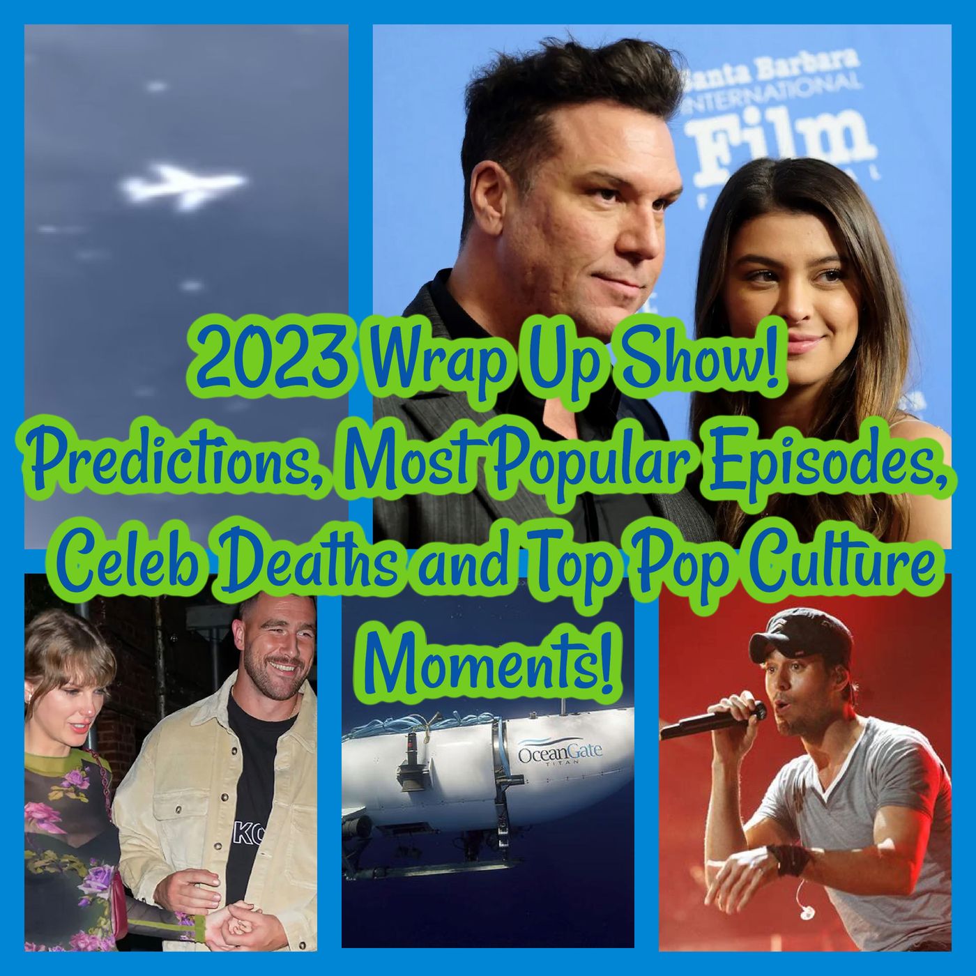 2023 Wrap Up Show! Predictions, Most Popular Episodes, Celeb Deaths and Top Pop Culture Moments!