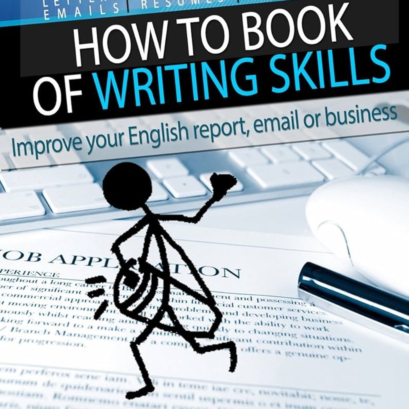 “How to” Book of Writing Skills: Words at Work: Improve your English report, email or business writing