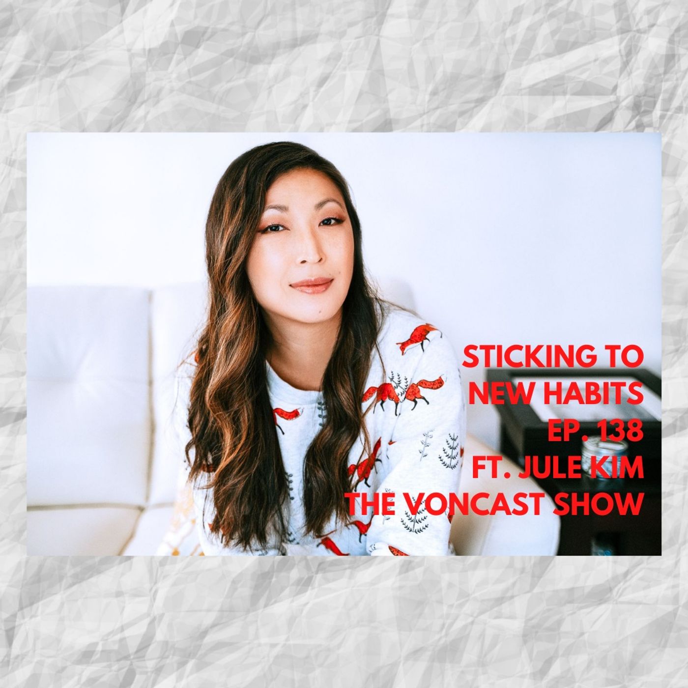 Ep.138 Sticking To New Habits ft. Jule Kim