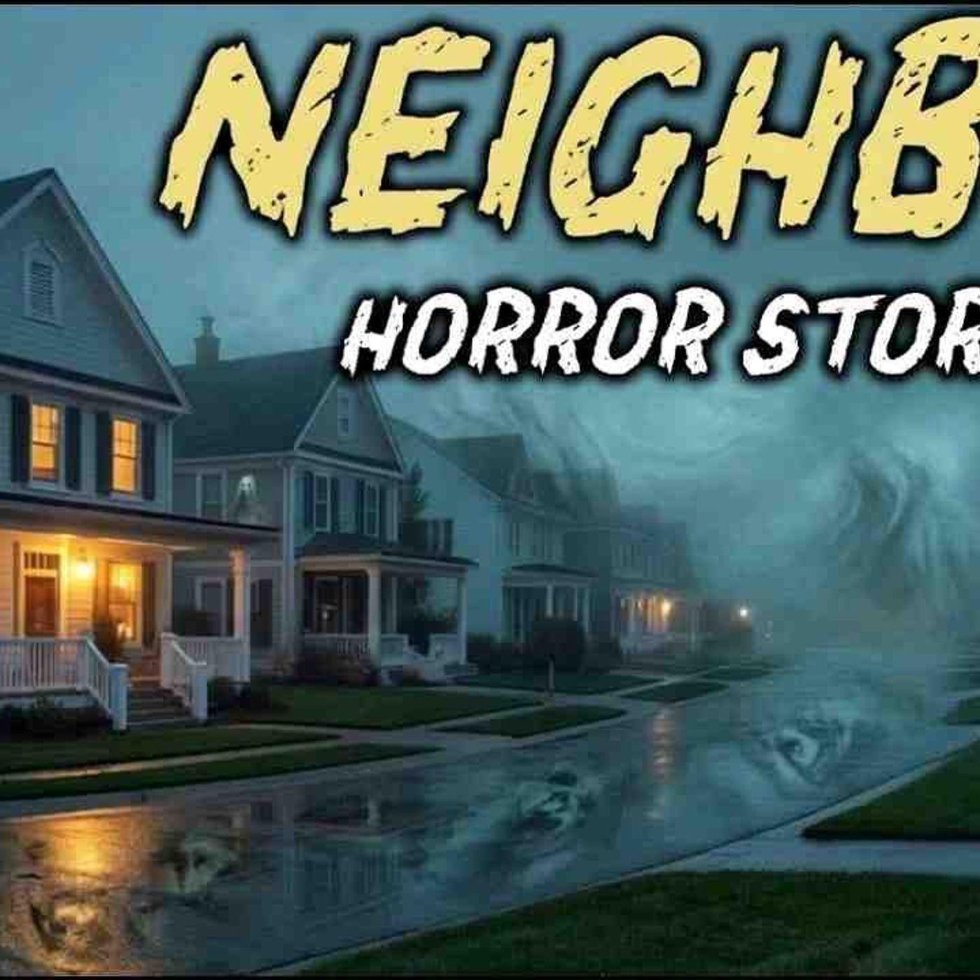 7 True Neighbor Horror Stories _ _The Neighbor We Trusted for Years Wasn_t Who We Thought_ episode artwork