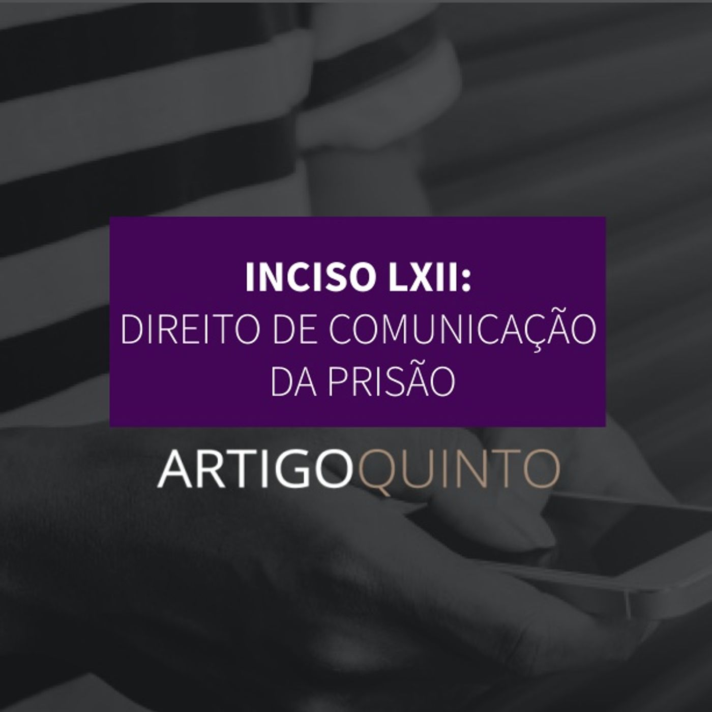 Inciso LXII - Direito de comunicação da prisão