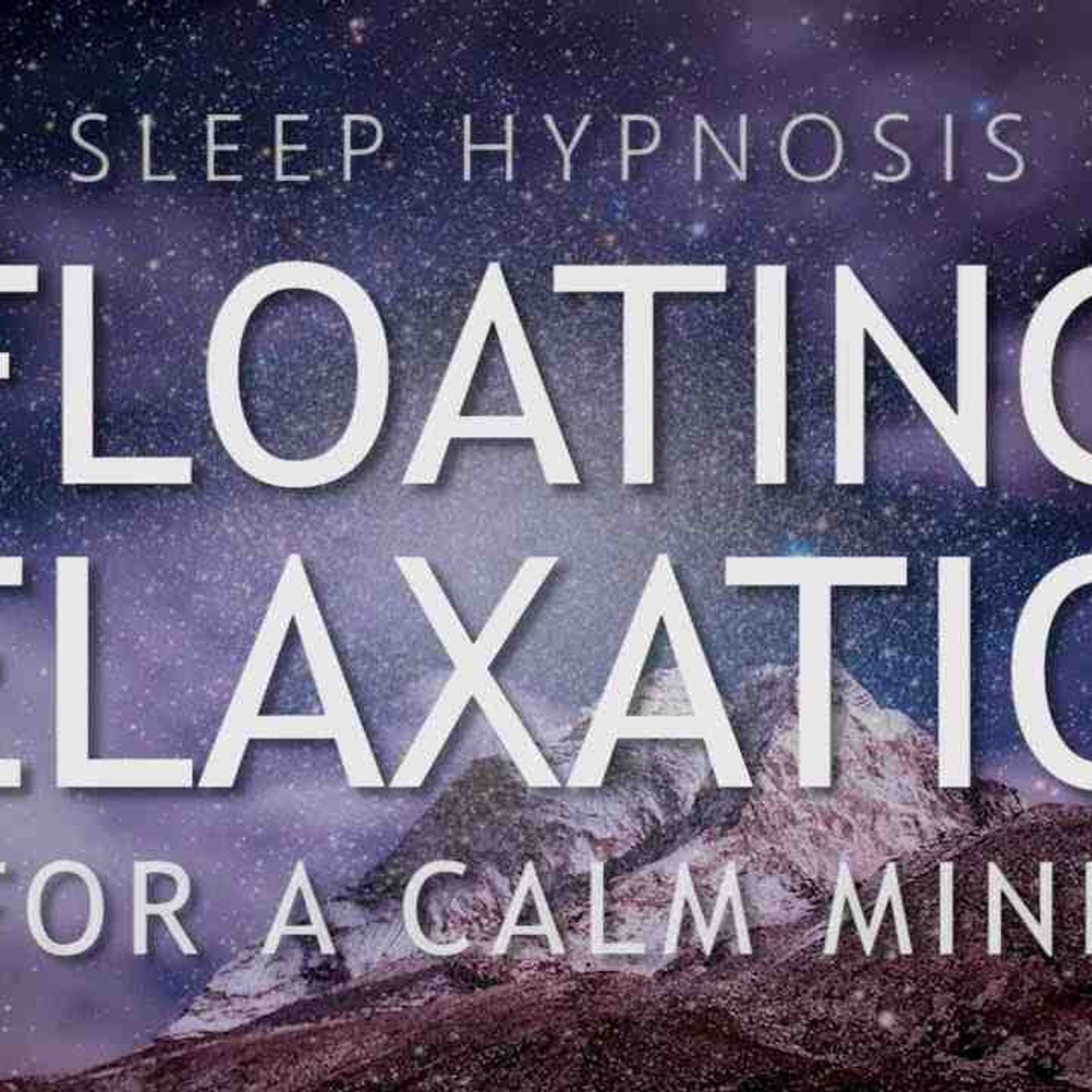 Sleep Hypnosis for Floating Relaxation _ Calm Your Mind for Deep Sleep(MP3_160K) episode artwork