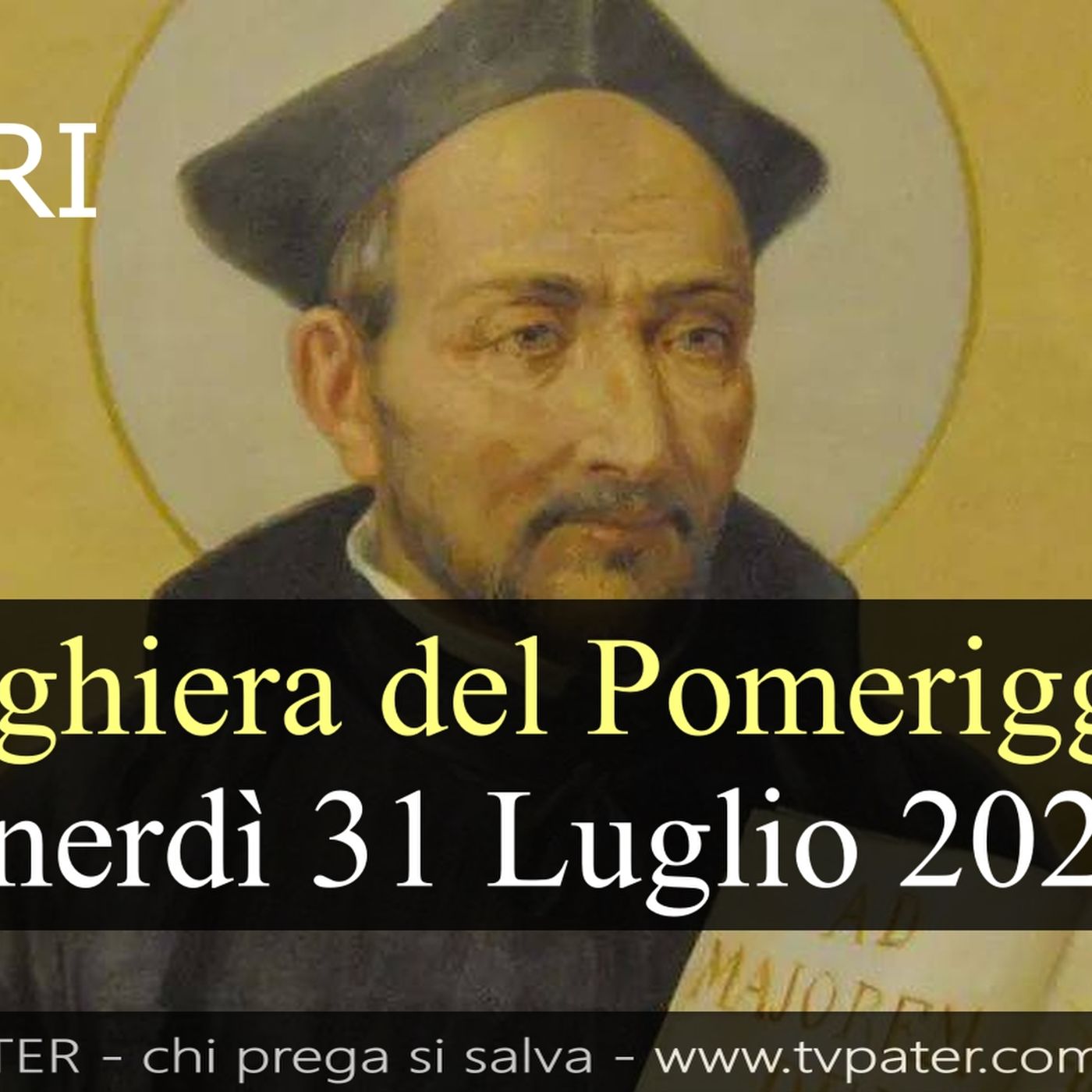 Preghiera del Pomeriggio VENERDI 31 LUGLIO 2026 ❤️ Vespri - Memoria Sant'Ignazio di Loyola, Sacerdote episode artwork
