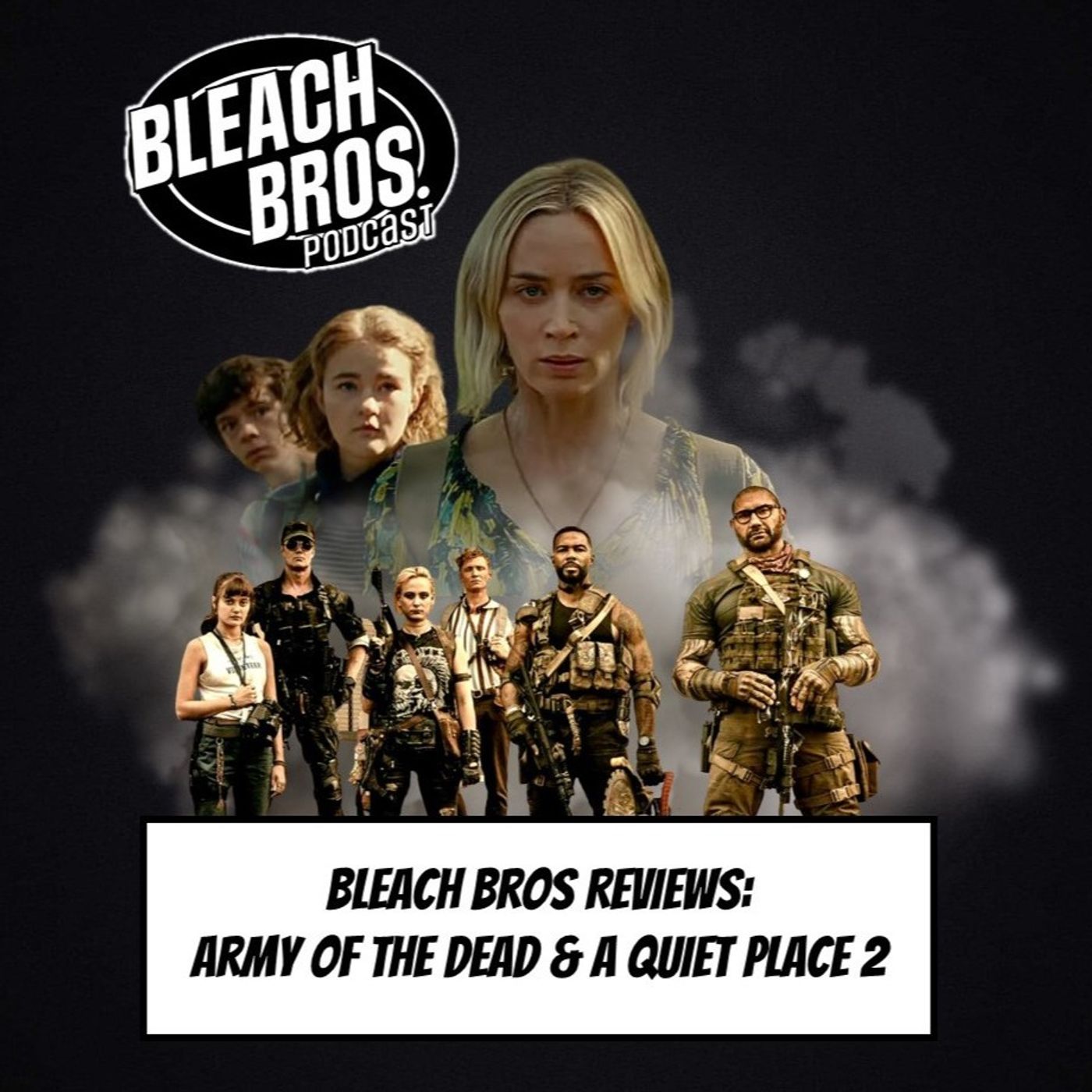 Bleach Bros Review Army of the Dead and A Quiet Place Part 2 episode artwork