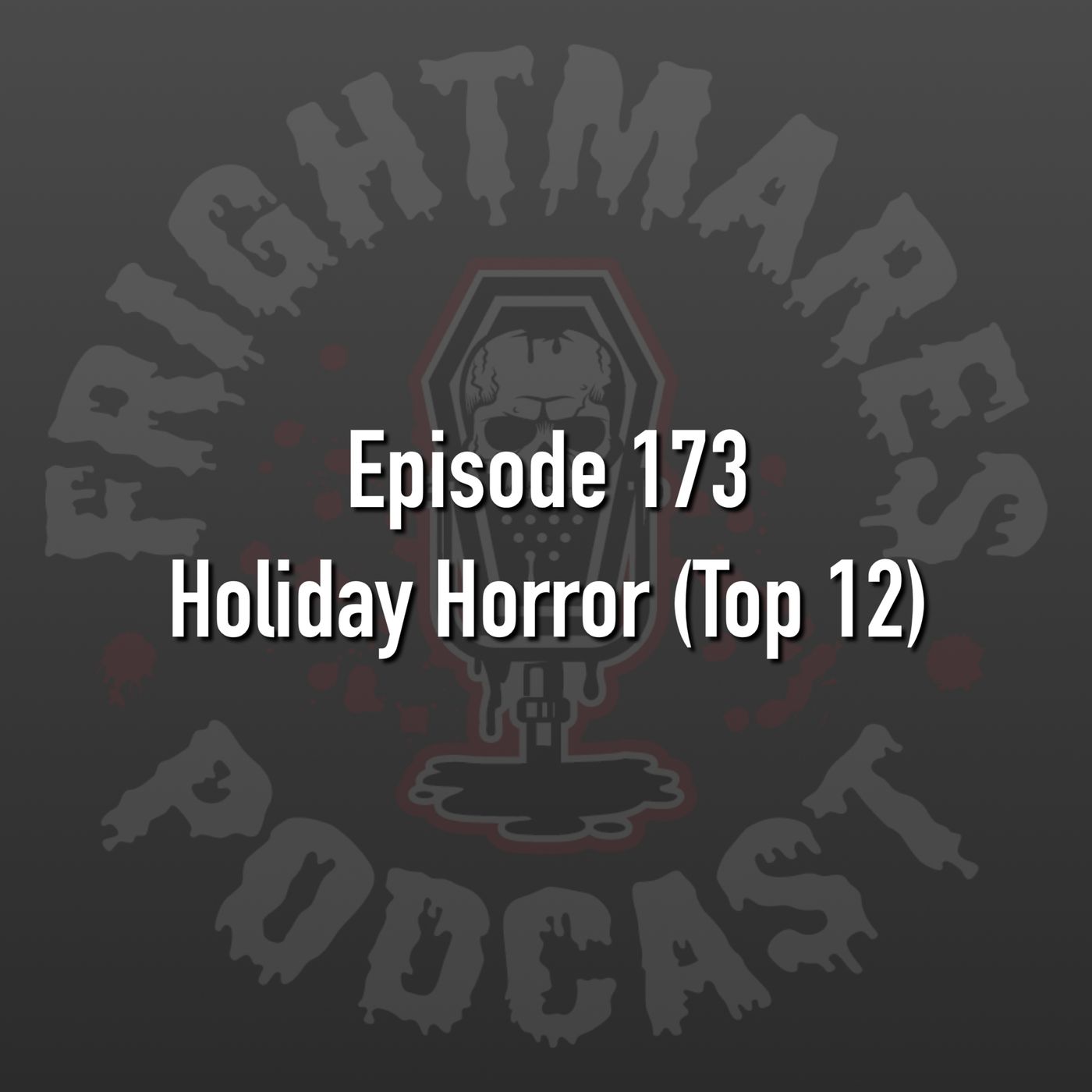 Ep. 173 - Holiday Horror (Top 12) episode artwork