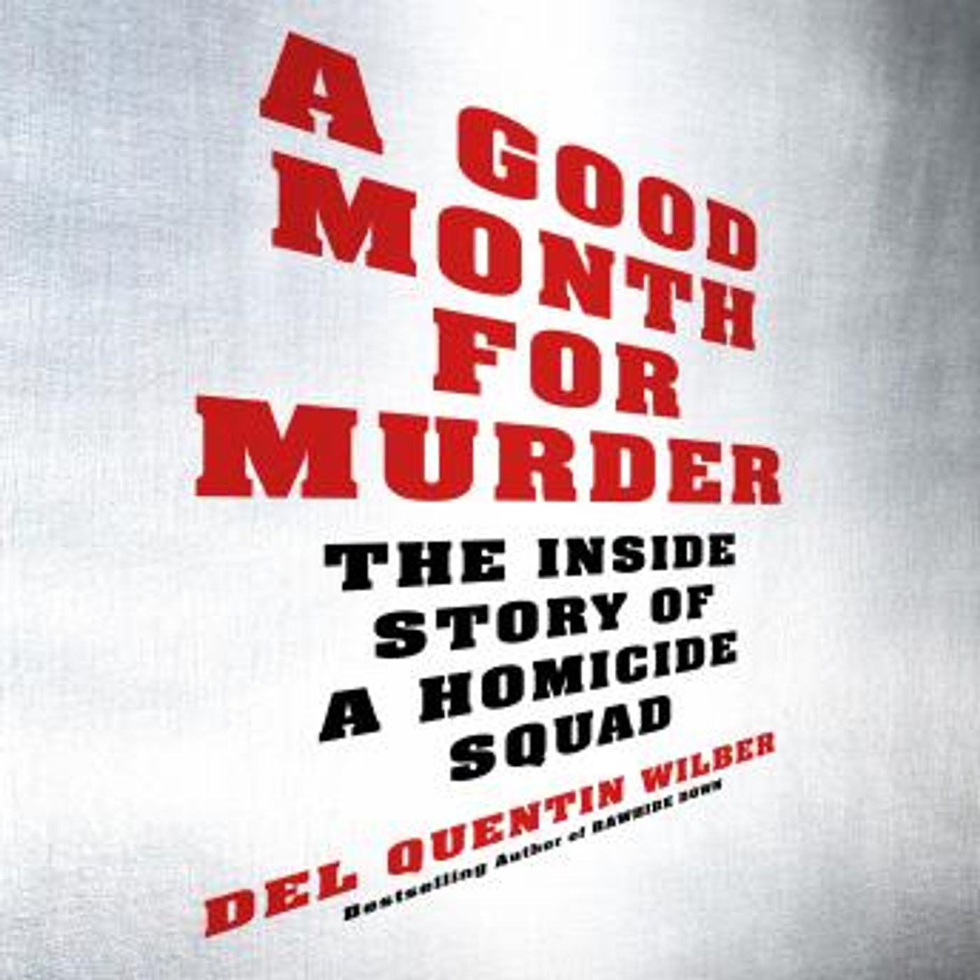 A Good Month for Murder: The Inside Story of a Homicide Squad by Del Quentin Wilber episode artwork
