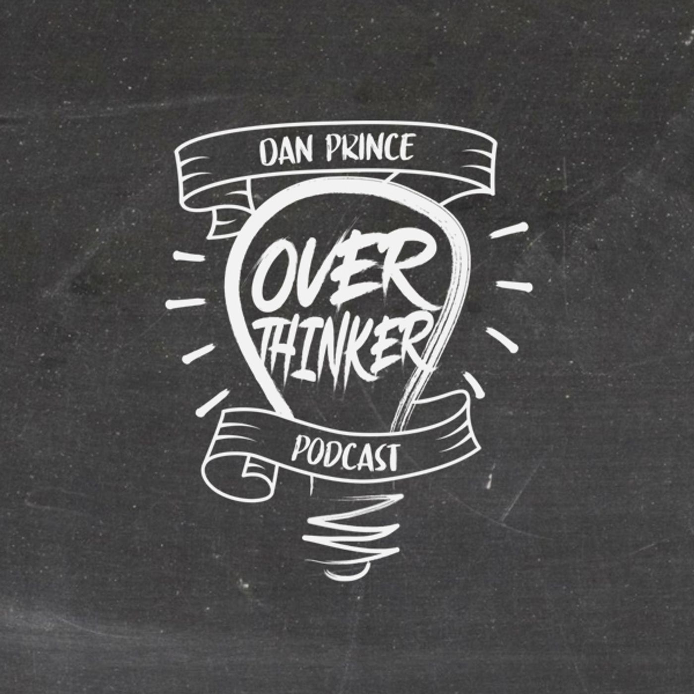 Over Thinker – Dan Prince Podcast
