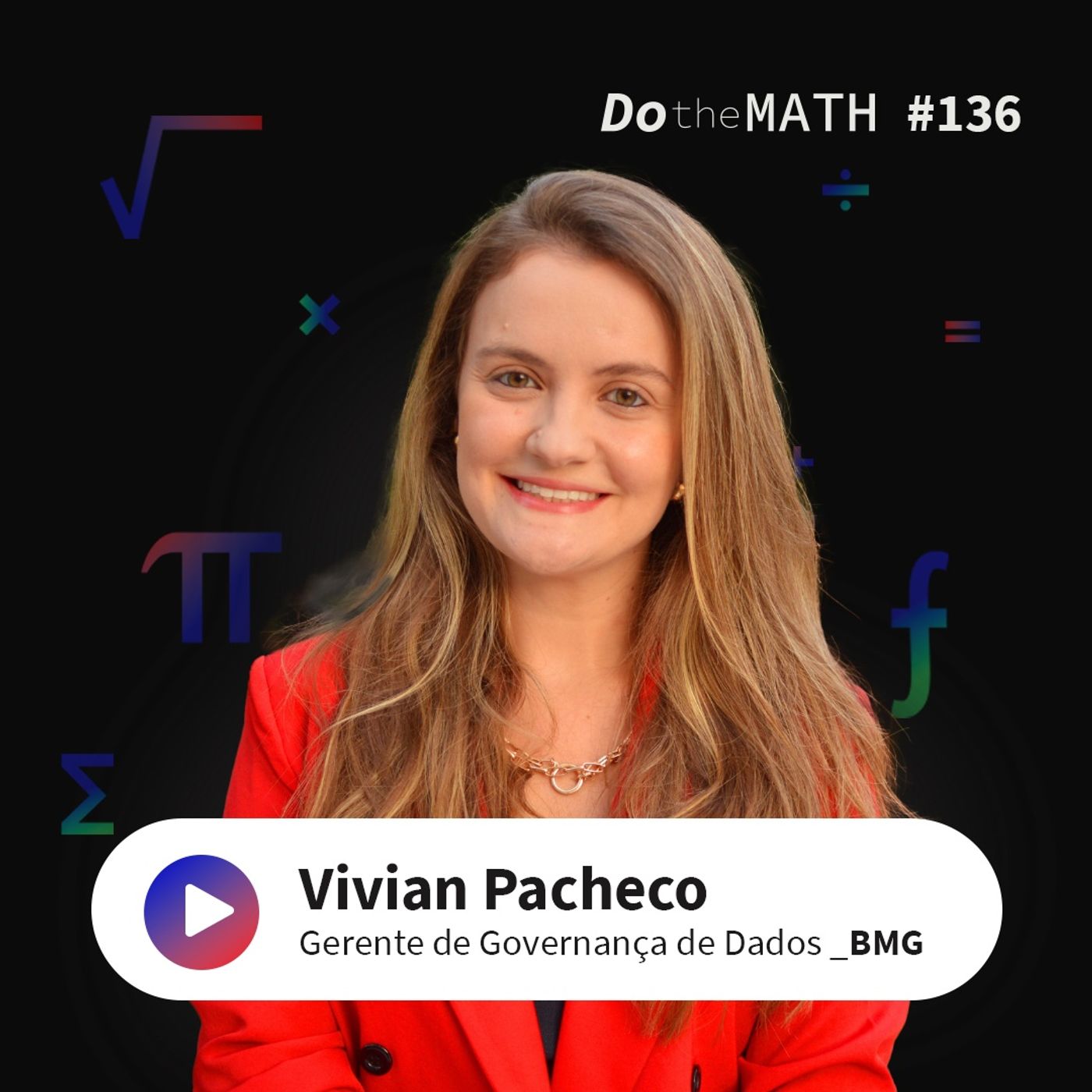 #136 Governança define o macro; gestão de dados lida com implementação e monitoramento | Vivian Pacheco (BMG) episode artwork