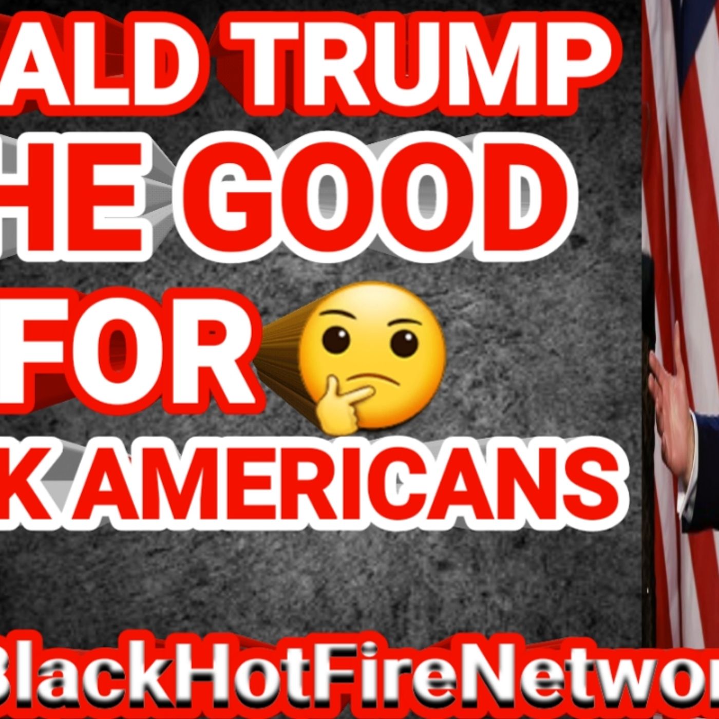 DONALD TRUMP IS HE GOOD FOR BLACK AMERICANS episode artwork