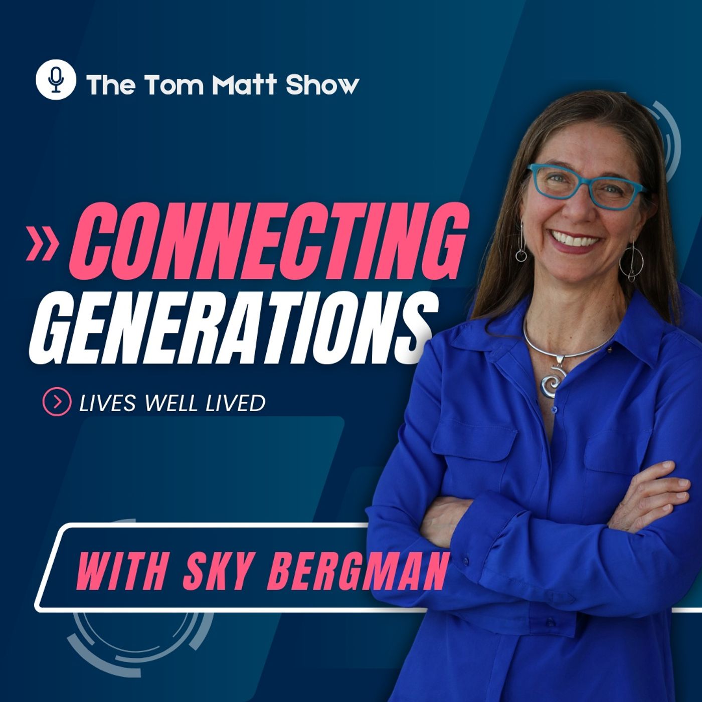 Connecting Generations-Lives Well Lived with Sky Bergman episode artwork