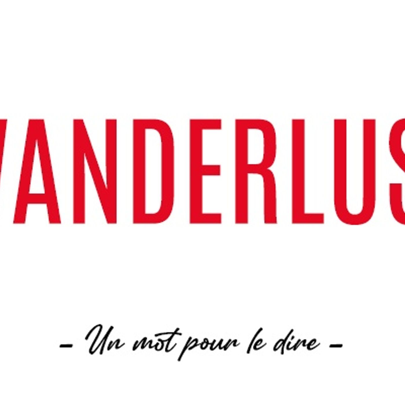 Un mot pour le dire : « Wanderlust »
