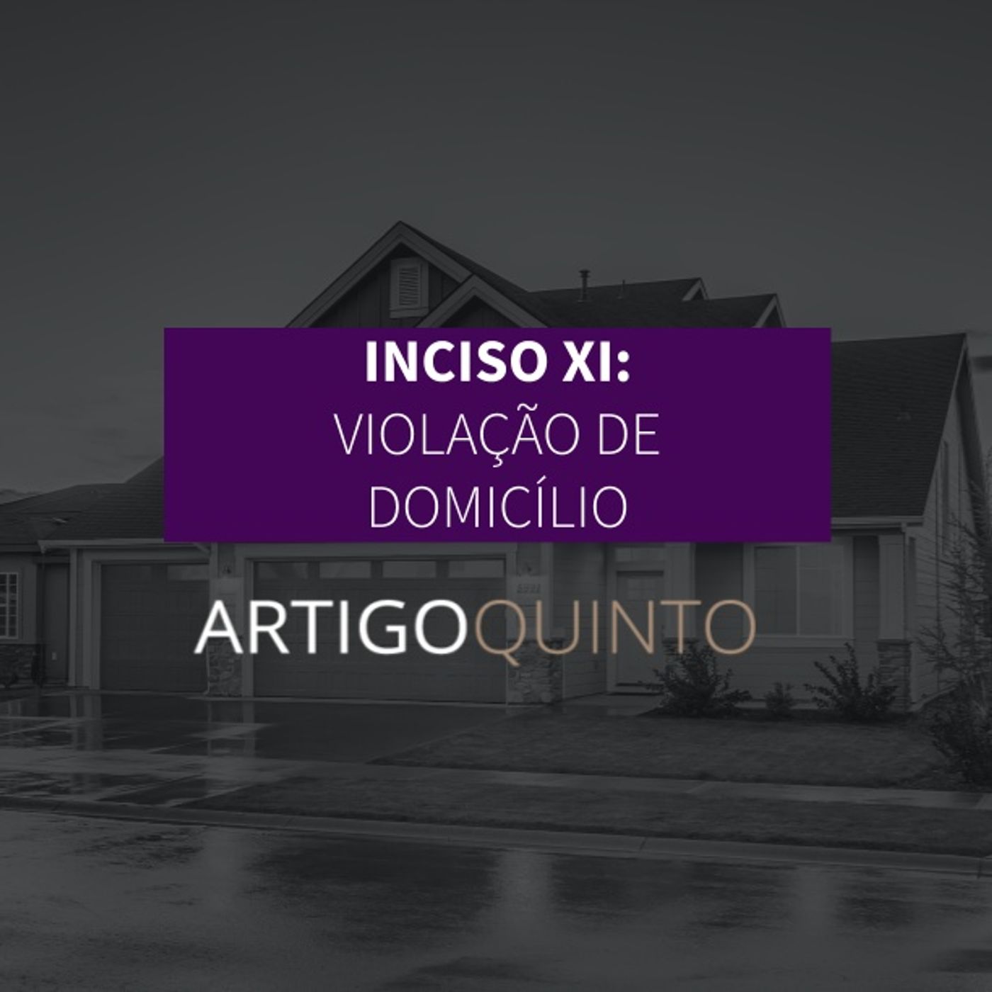 Inciso XI: Violação de Domicílio - Artigo 5º