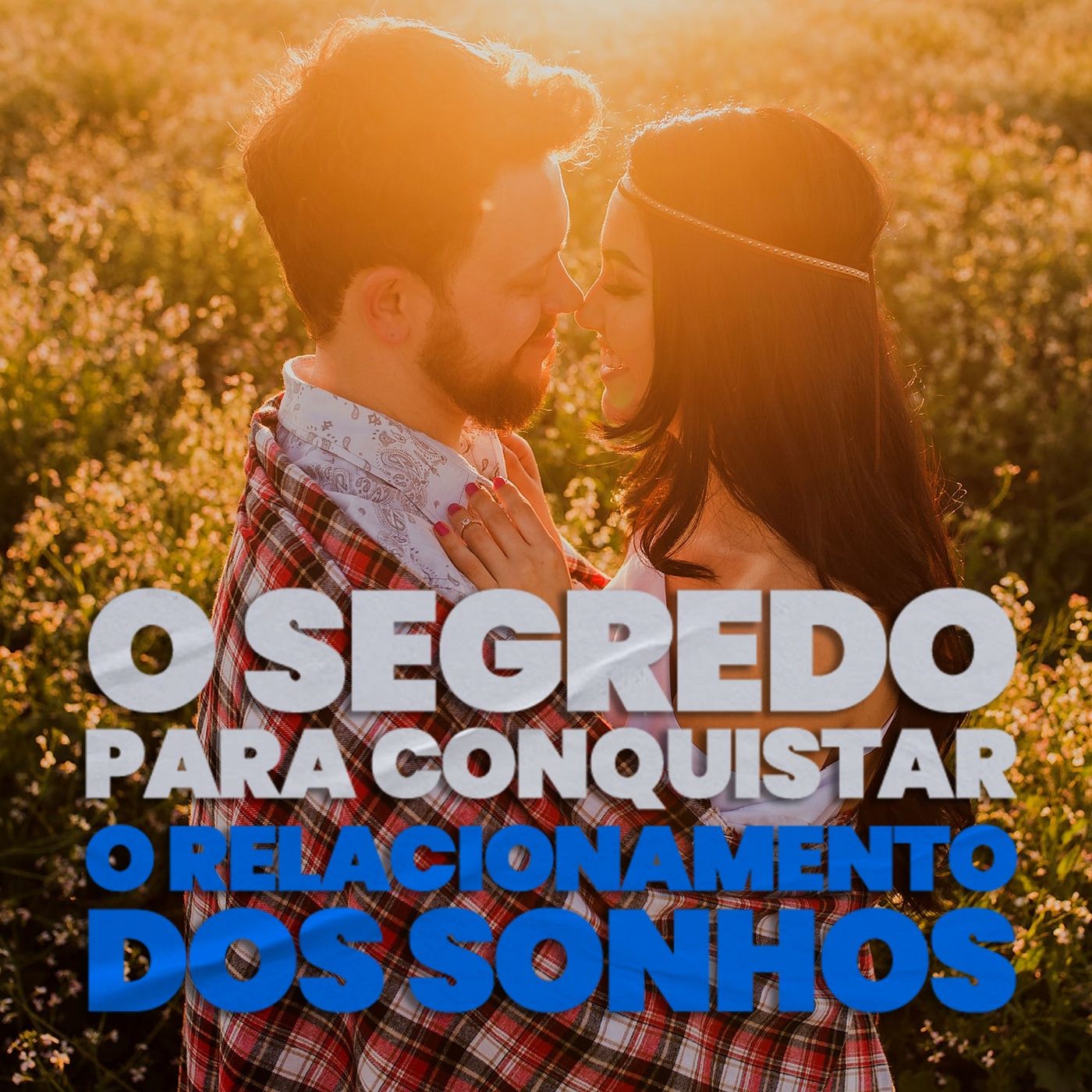 EP #160 - O segredo para  conquistar o relacionamento dos sonhos