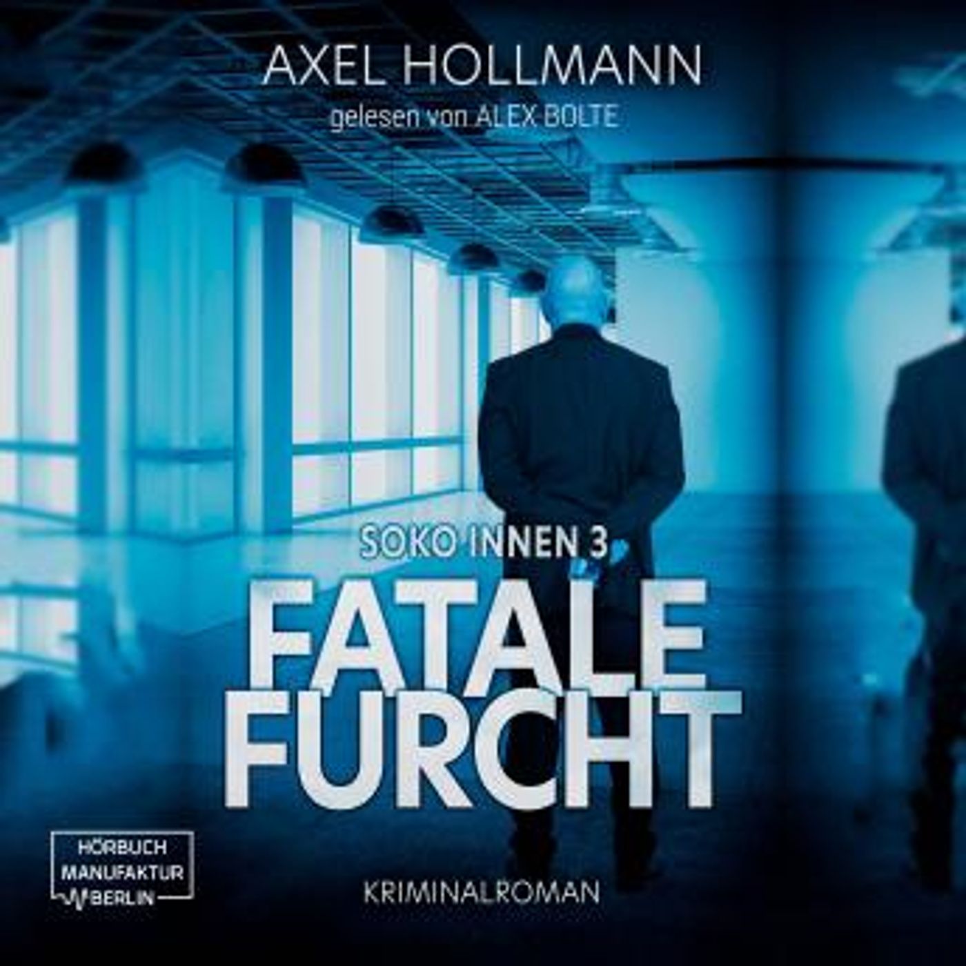 [German] - Fatale Furcht - Soko Innen, Band 3 (ungekürzt) by Axel Hollmann episode artwork