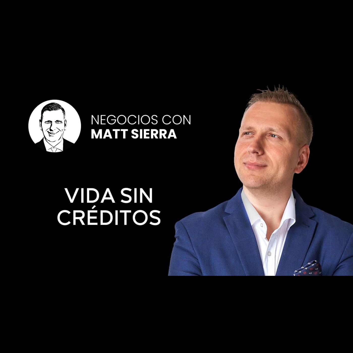 Créditos - una herramienta para los IDIOTAS [Negocios con Matt Sierra-Business 2.0]