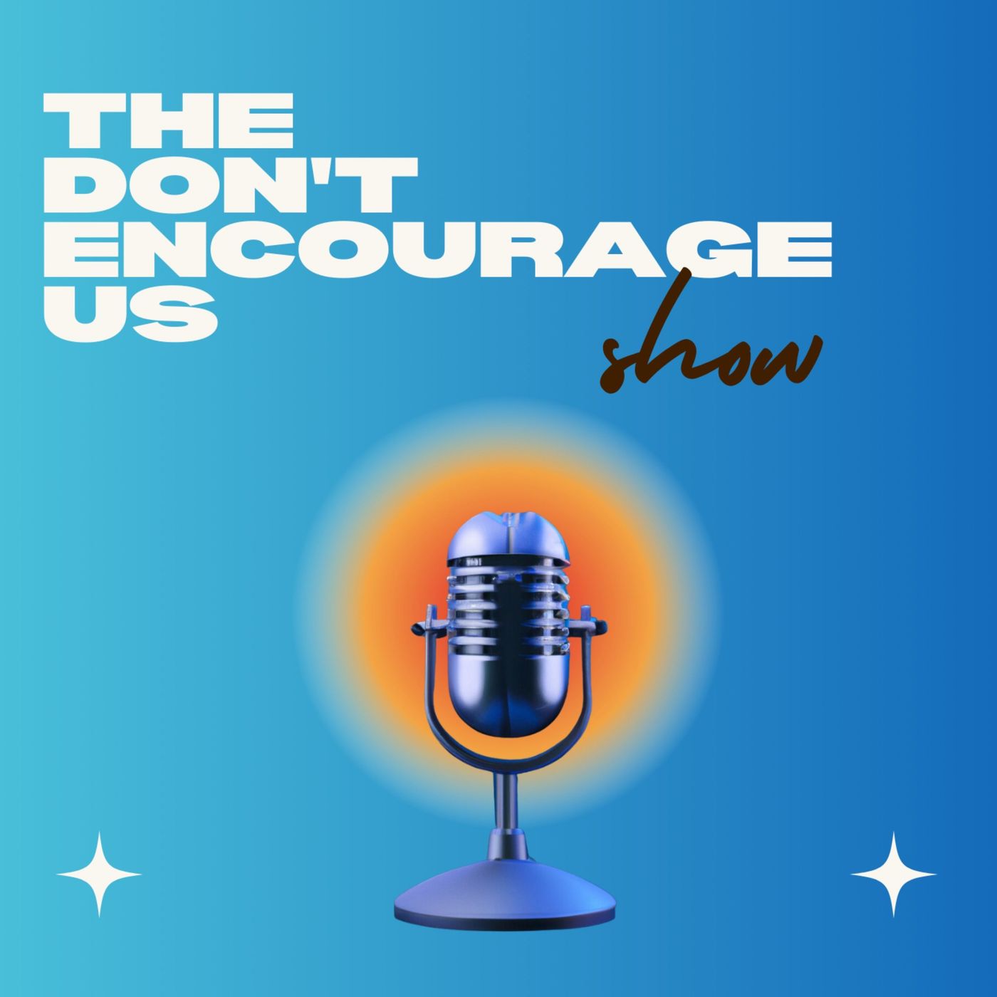 Don\'t Encourage Us