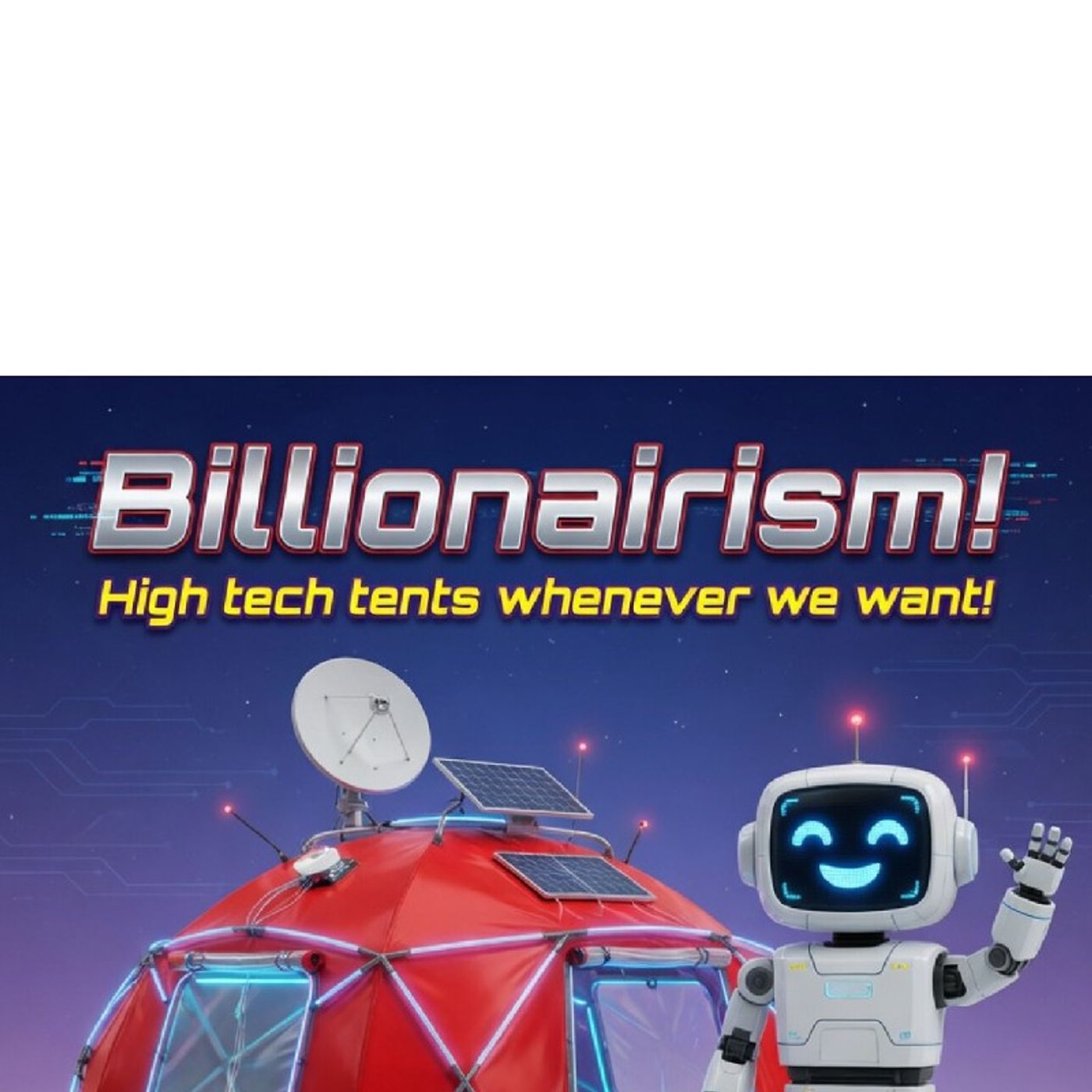 Meditation - Billioanirism! High tech tents whenever we want! episode artwork