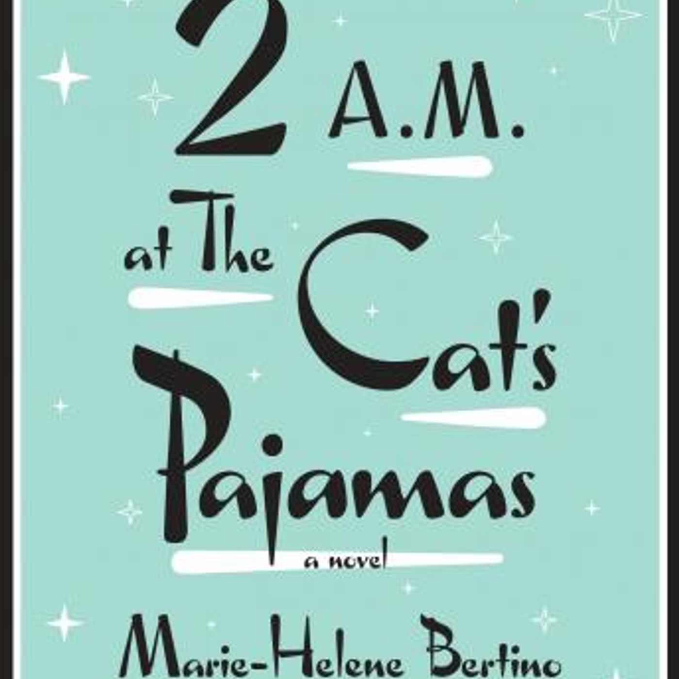 2 A.M. at The Cat's Pajamas by Marie-Helene Bertino episode artwork