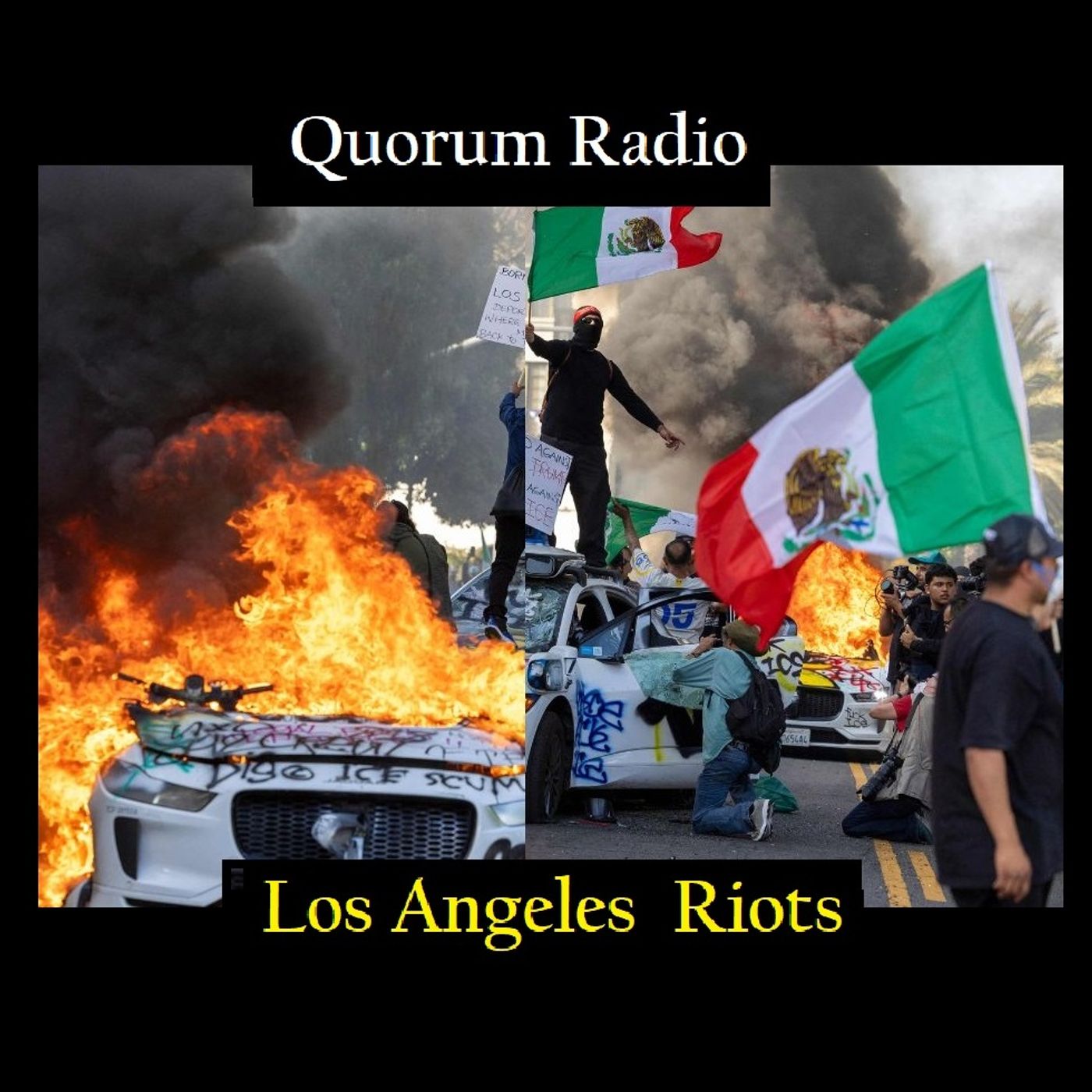 QUORUM RADIO: Anti American Riots in Los Angeles 06-10-25