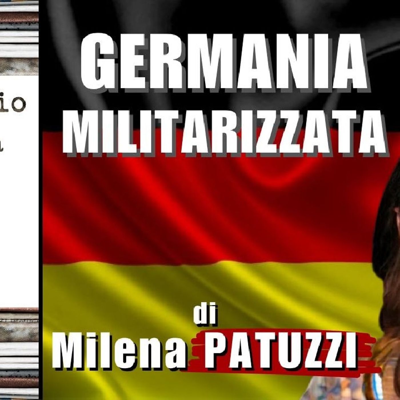 🇩🇪 #GERMANIA MILITARIZZATA – di M. PATUZZI | Notiziario dalla #Germania episode artwork