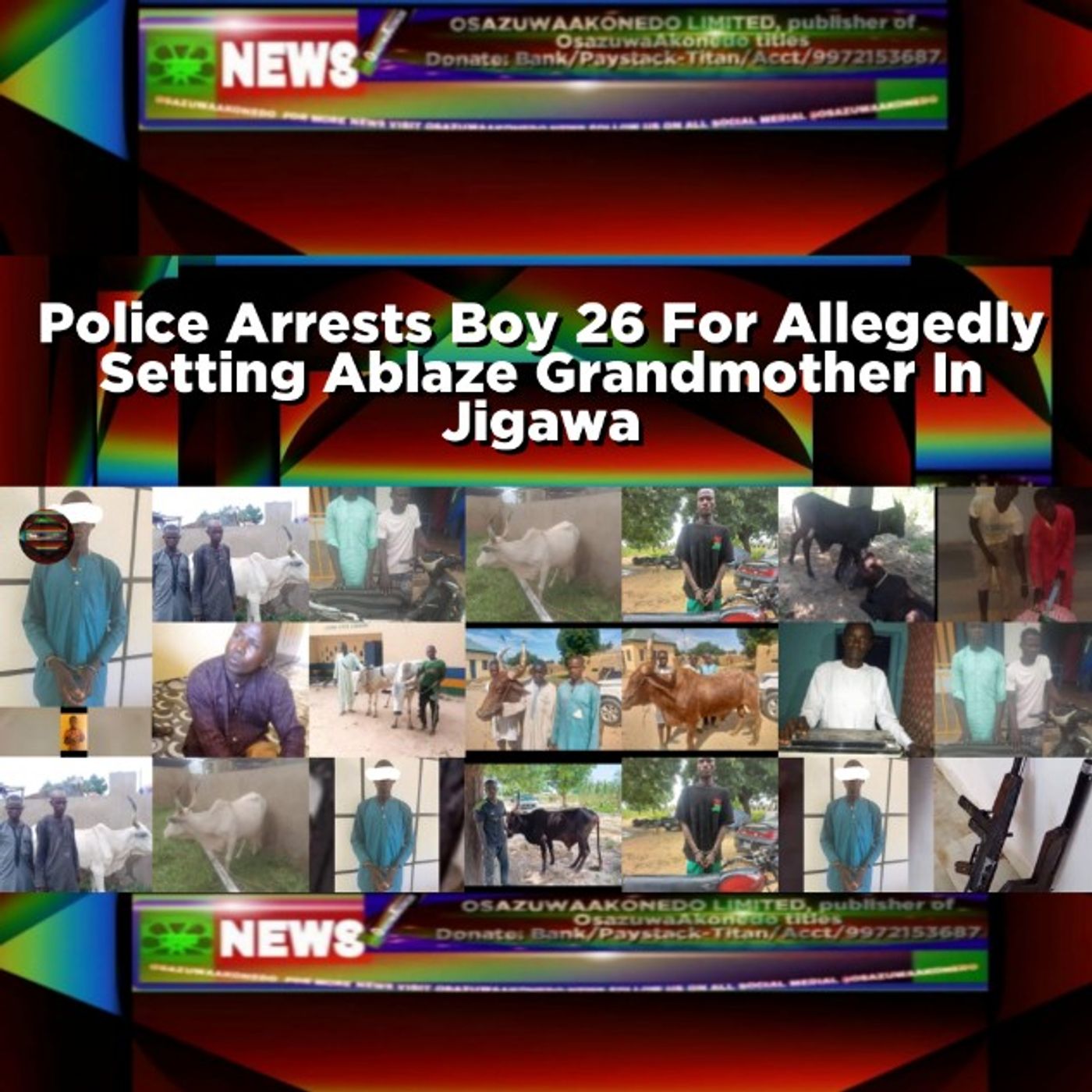 Police Arrests Boy 26 For Allegedly Setting Ablaze Grandmother In Jigawa episode artwork