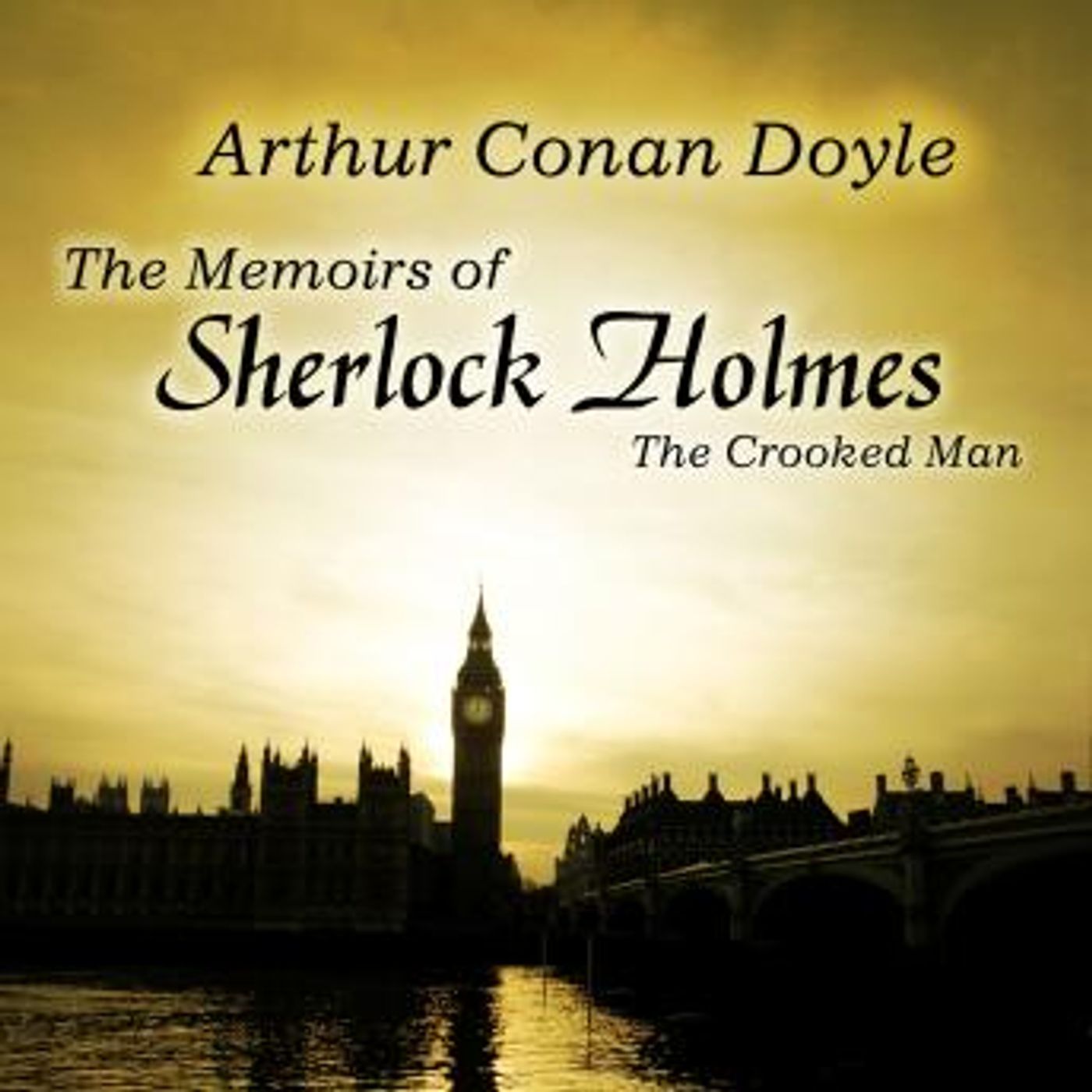 The Memoirs of Sherlock Holmes: The Crooked Man by Sir Arthur Conan Doyle episode artwork