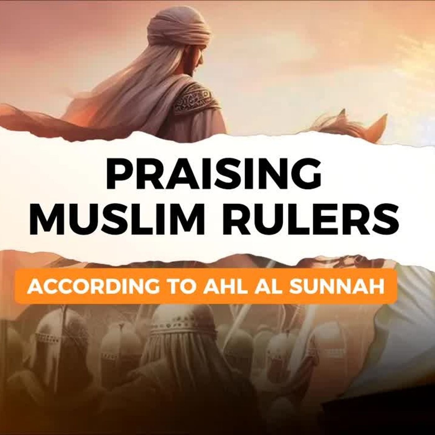 Praising Muslim Rulers According to Ahl Al Sunnah